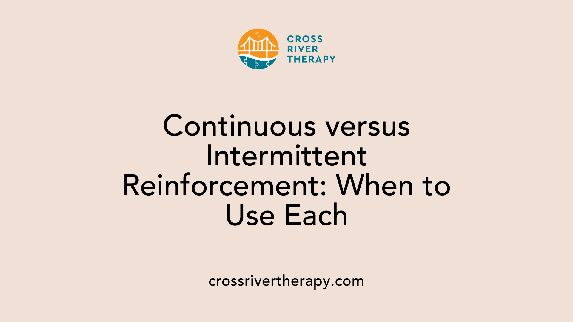 Continuous versus Intermittent Reinforcement: When to Use Each