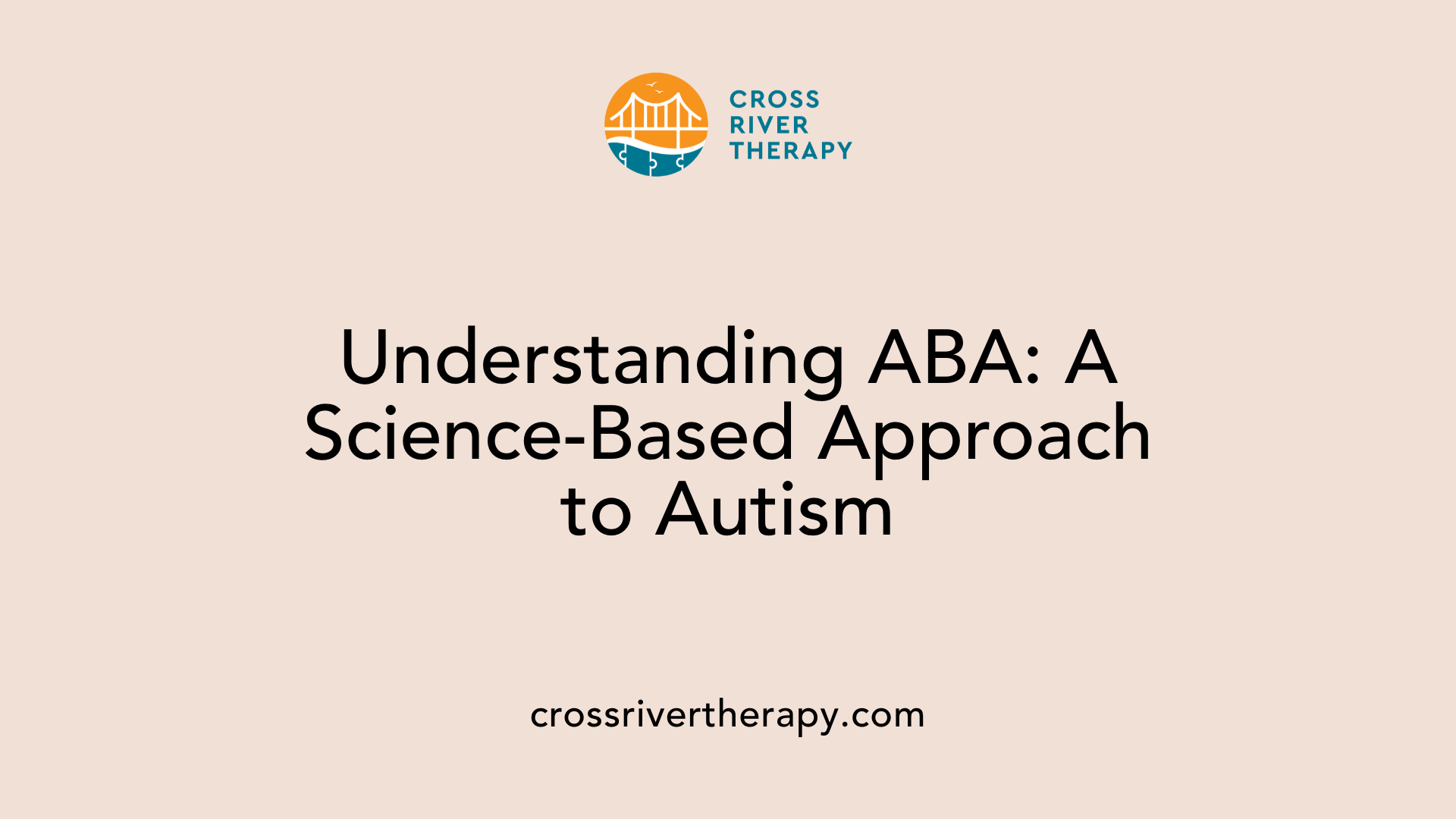Understanding ABA: A Science-Based Approach to Autism