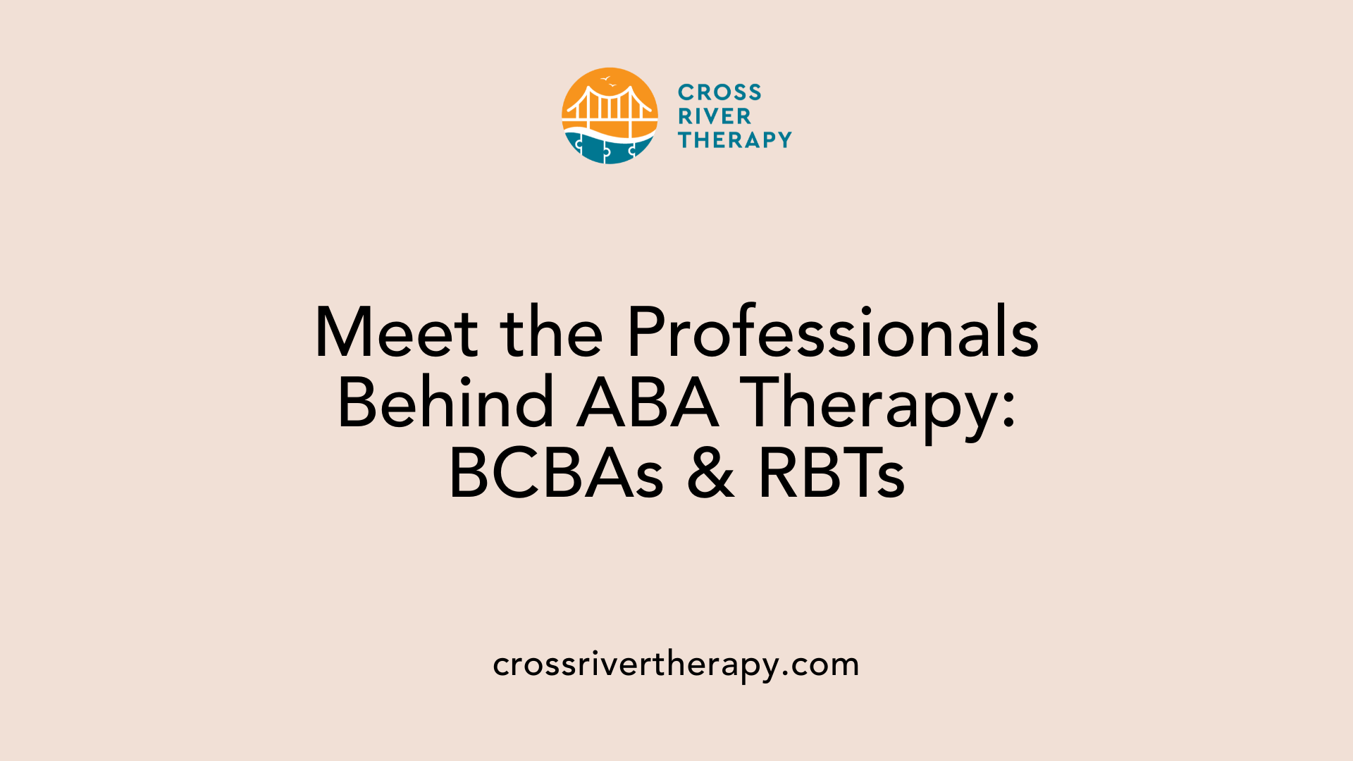 Meet the Professionals Behind ABA Therapy: BCBAs &amp; RBTs
