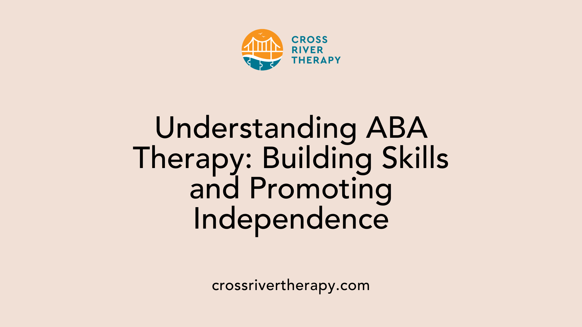 Understanding ABA Therapy: Building Skills and Promoting Independence