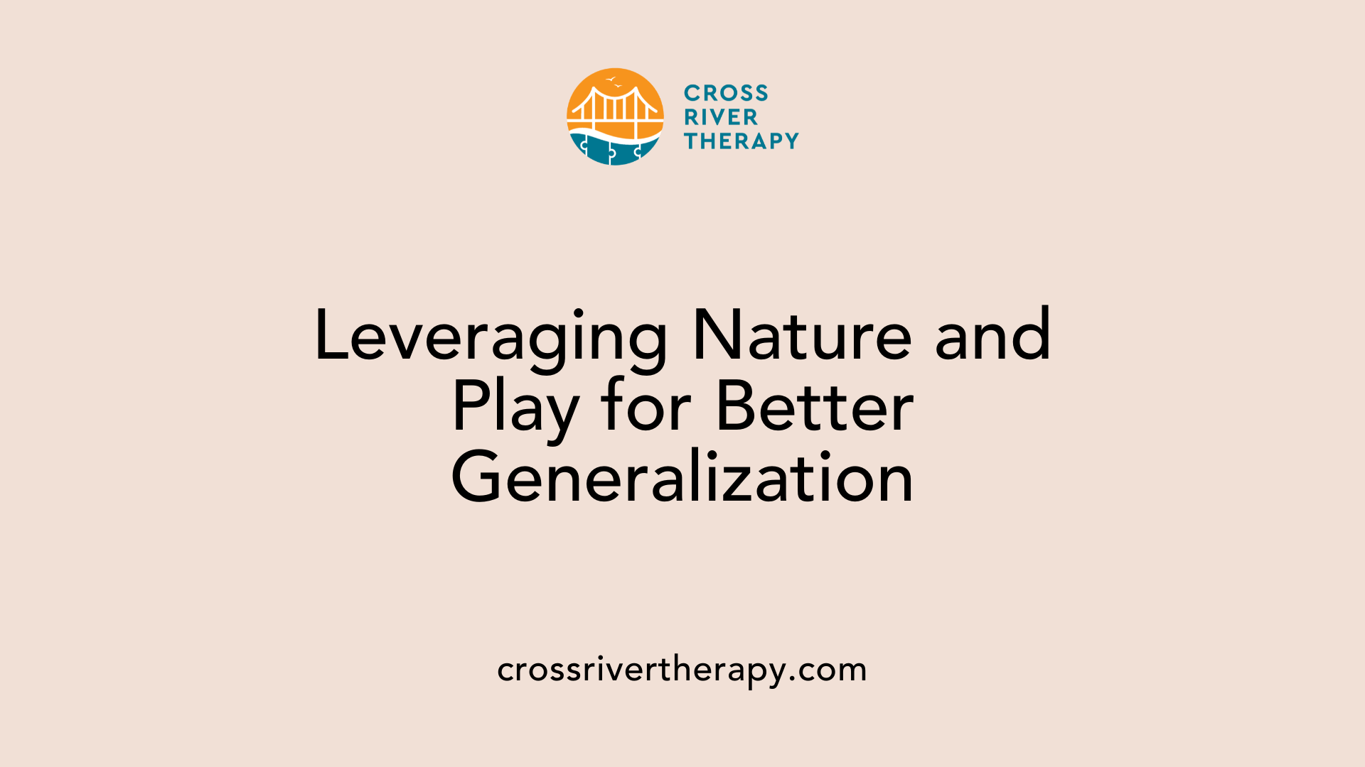 Leveraging Nature and Play for Better Generalization