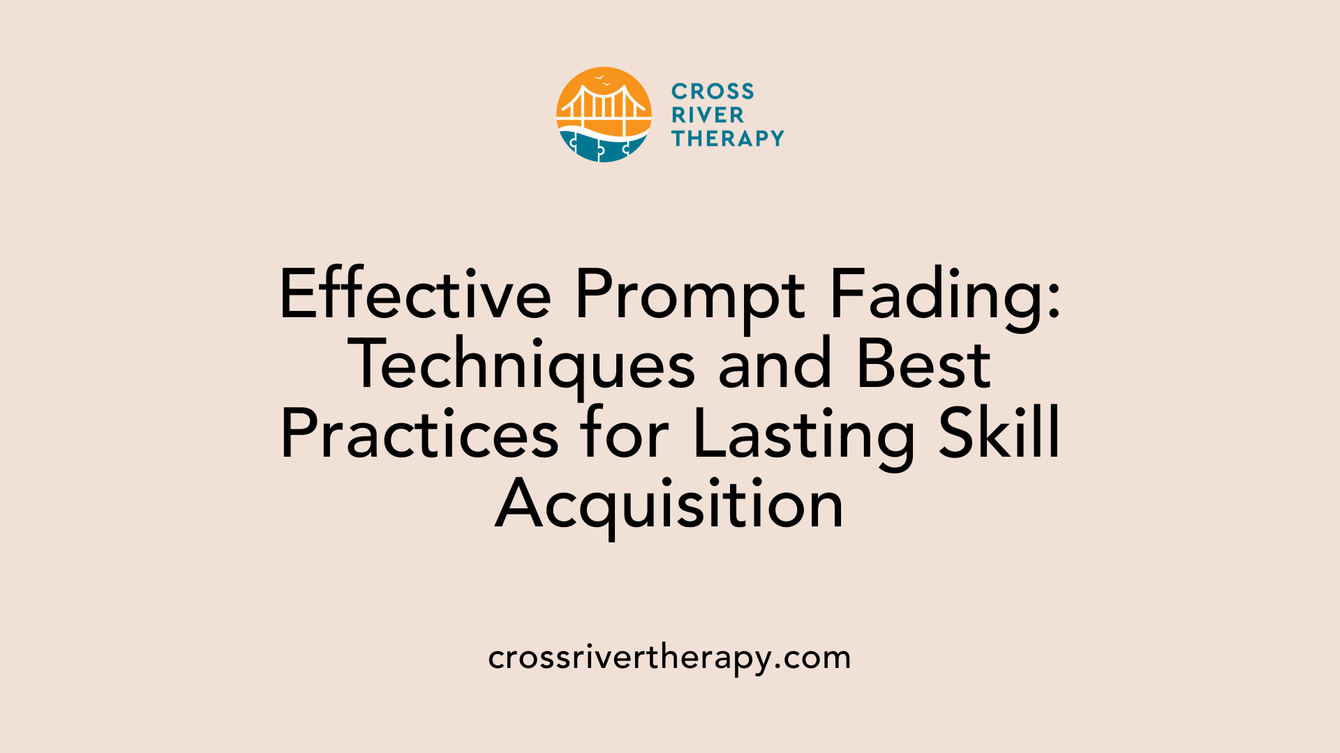 Effective Prompt Fading: Techniques and Best Practices for Lasting Skill Acquisition