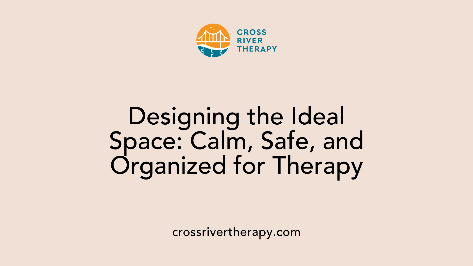 Designing the Ideal Space: Calm, Safe, and Organized for Therapy
