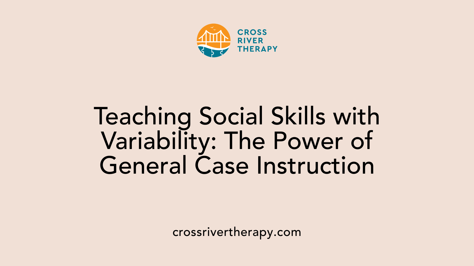 Teaching Social Skills with Variability: The Power of General Case Instruction