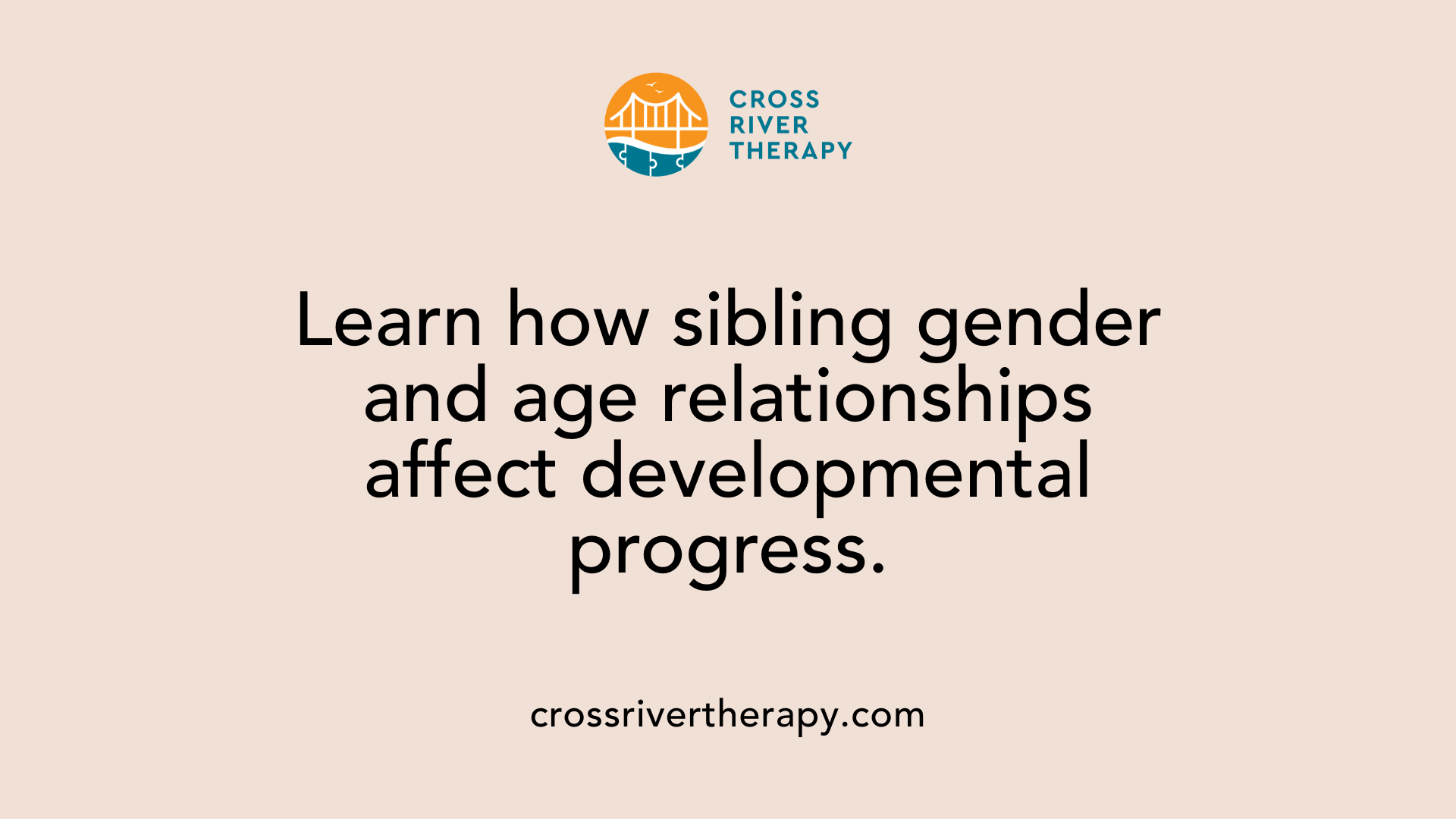 Learn how sibling gender and age relationships affect developmental progress.