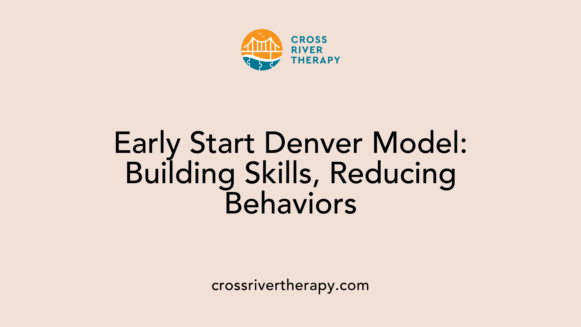 Early Start Denver Model: Building Skills, Reducing Behaviors