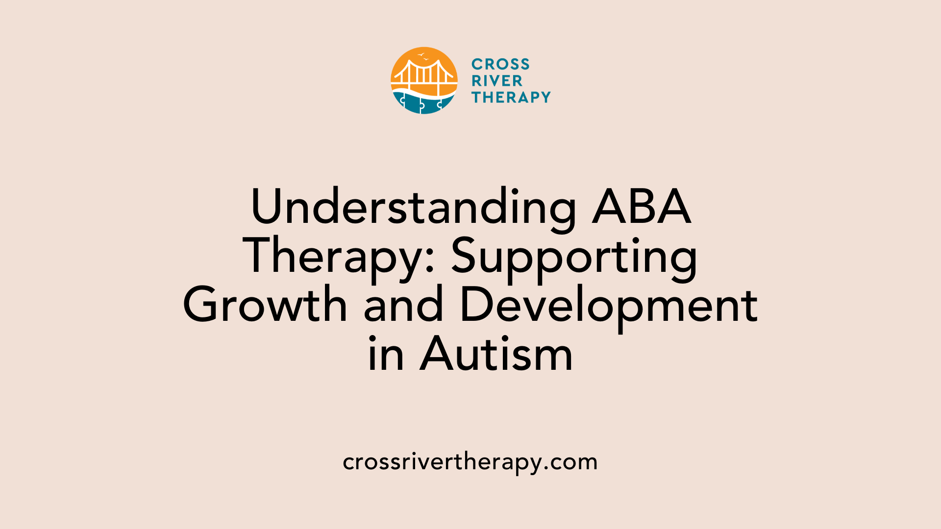 Understanding ABA Therapy: Supporting Growth and Development in Autism