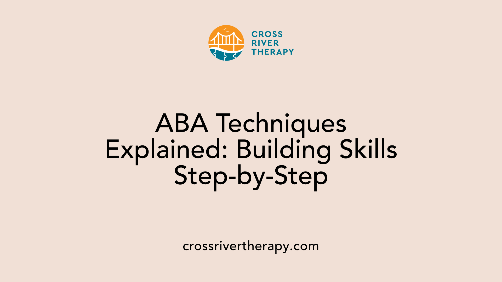ABA Techniques Explained: Building Skills Step-by-Step