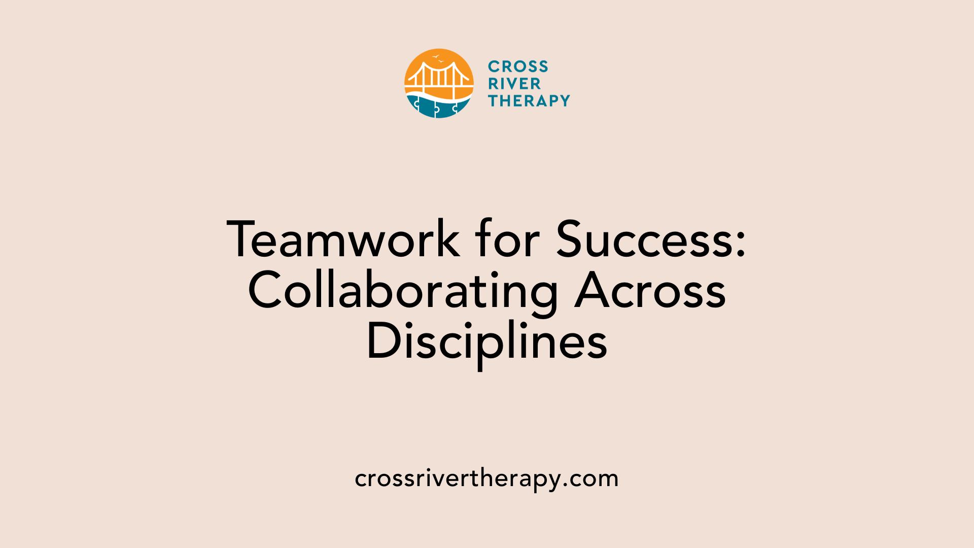 Teamwork for Success: Collaborating Across Disciplines
