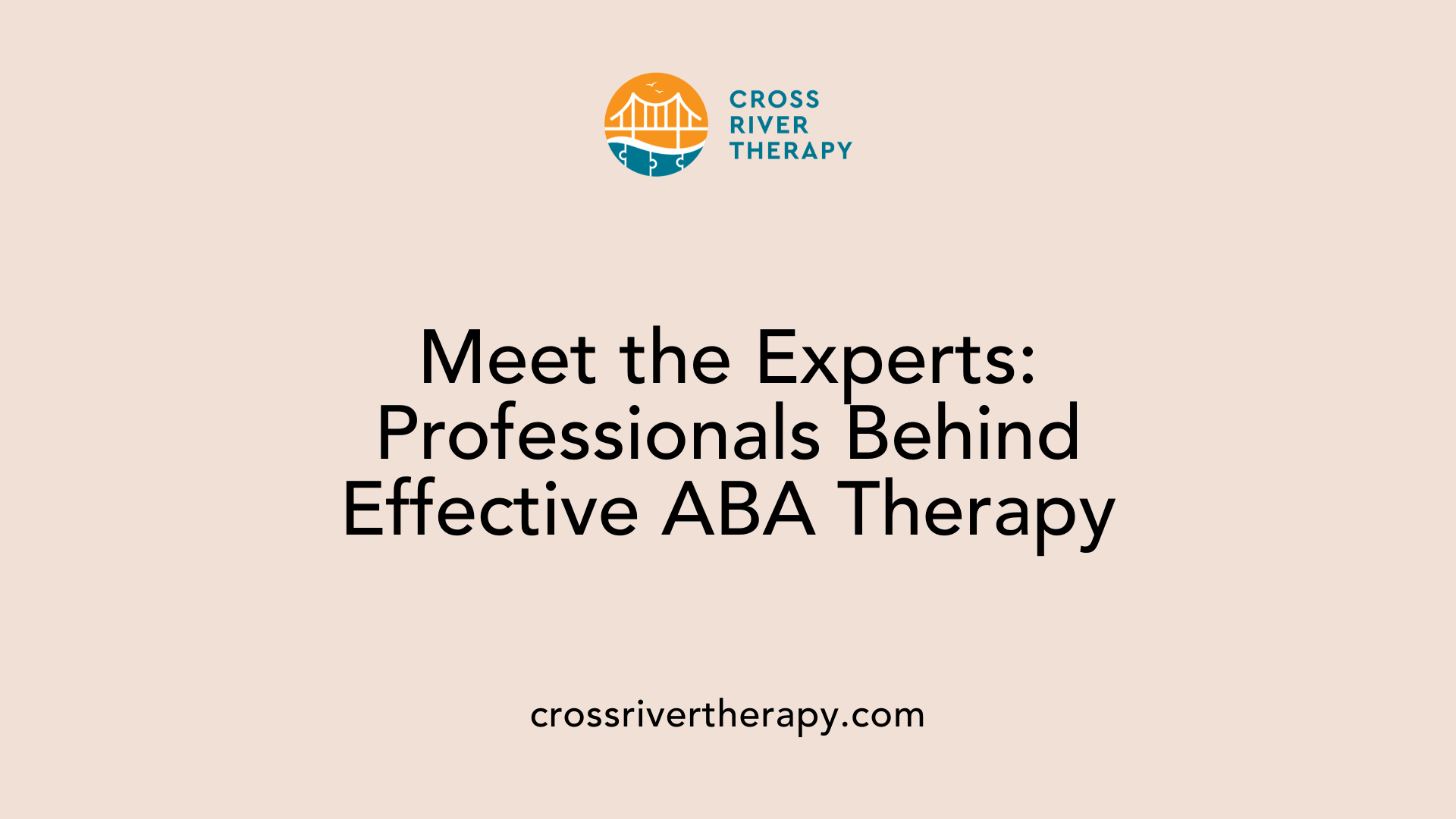Meet the Experts: Professionals Behind Effective ABA Therapy