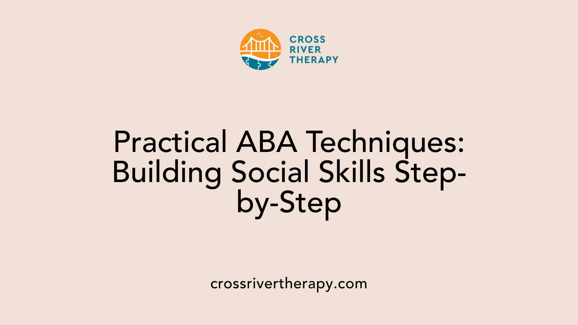 Practical ABA Techniques: Building Social Skills Step-by-Step