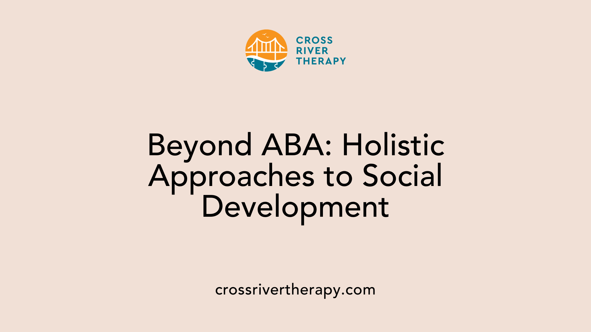 Beyond ABA: Holistic Approaches to Social Development