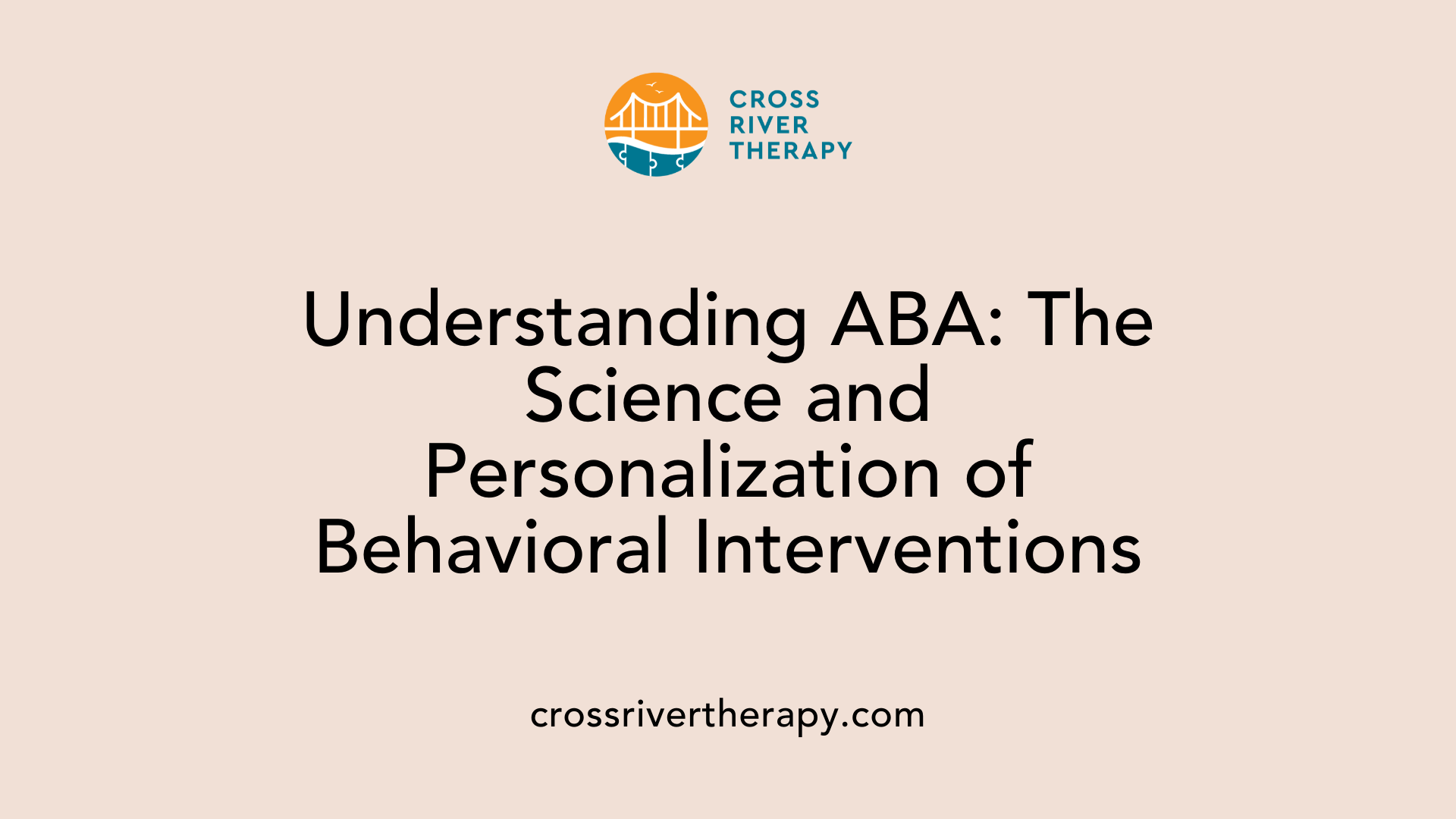 Understanding ABA: The Science and Personalization of Behavioral Interventions