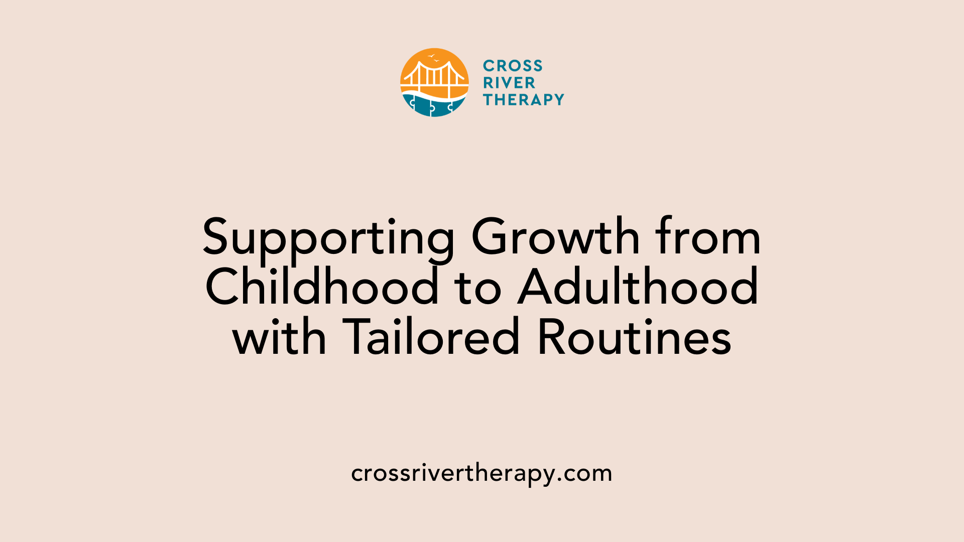 Supporting Growth from Childhood to Adulthood with Tailored Routines