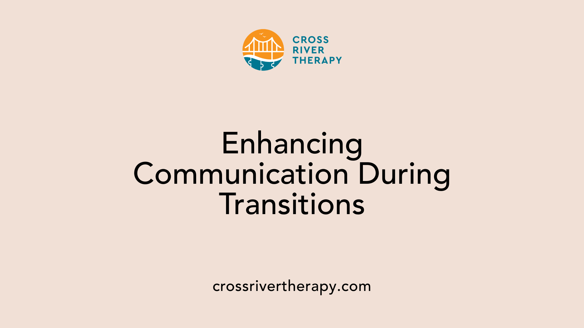 Enhancing Communication During Transitions
