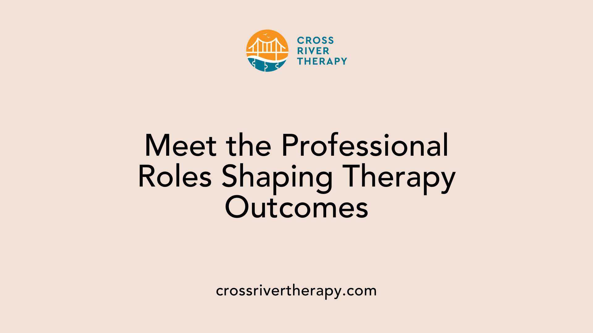 Meet the Professional Roles Shaping Therapy Outcomes