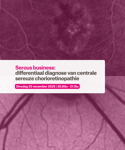 Webinar: 'Serous business: differentiaal diagnose van centrale sereuze chorioretinopathie'