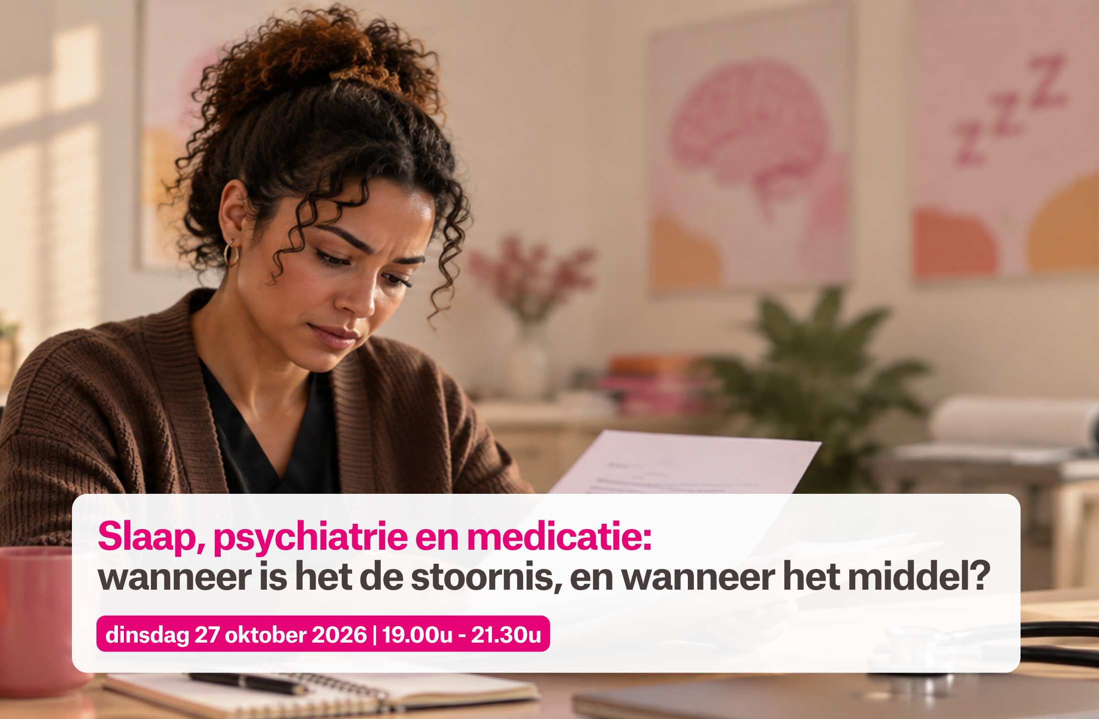 Een praktisch webinar over hoe slaap, psychiatrie en medicatie elkaar kunnen versterken, veroorzaken of maskeren | Accreditatie aangevraagd voor huisartsen, POH-S en POH-GGZ