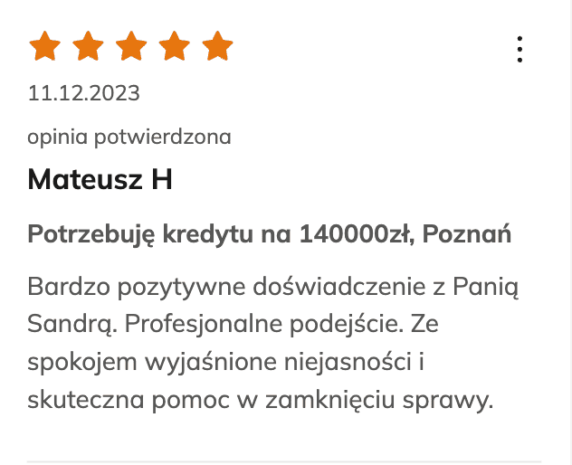 Recenzja klienta z pięcioma pomarańczowymi gwiazdkami, datą 11.12.2023, potwierdzona opinia od Mateusz H o potrzebie kredytu na 140000 zł w Poznaniu, opisująca profesjonalne podejście i skuteczną pomoc Pani Sandry.