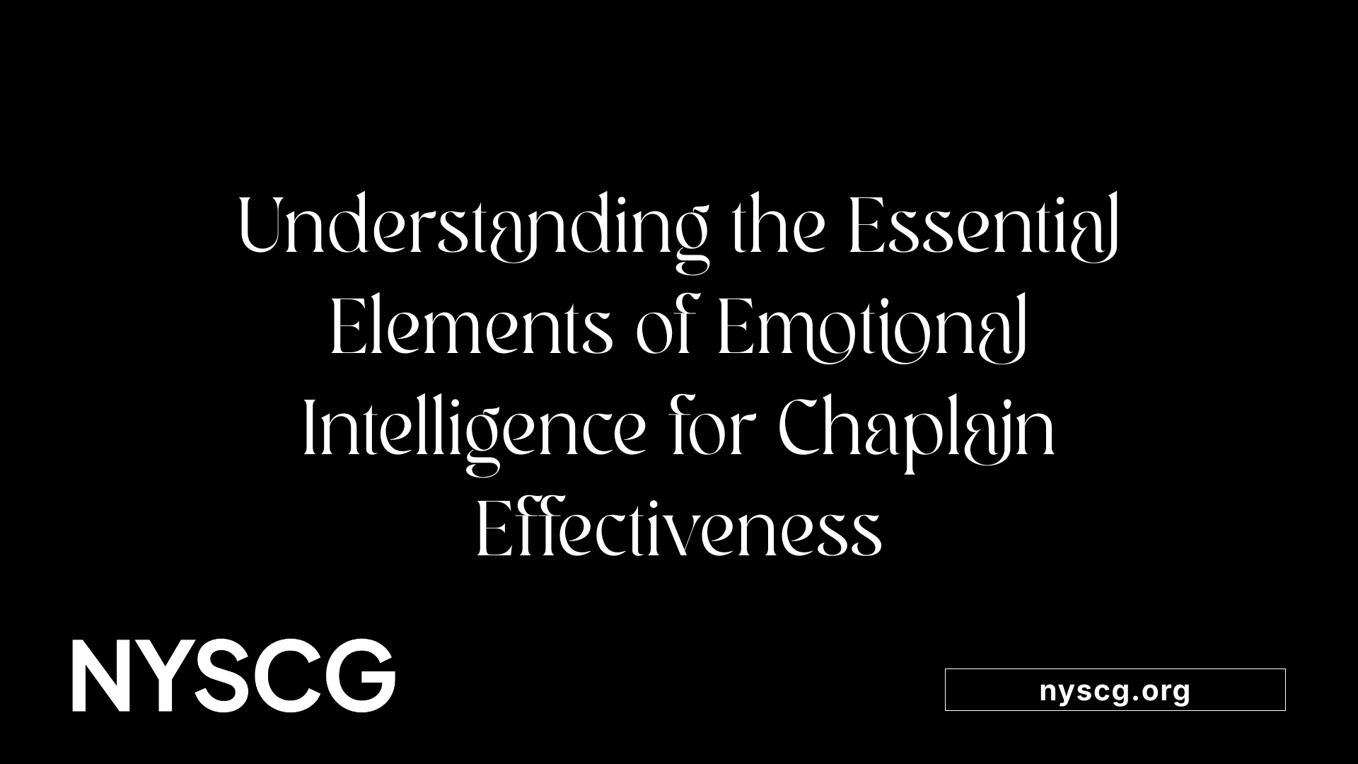 Understanding the Essential Elements of Emotional Intelligence for Chaplain Effectiveness