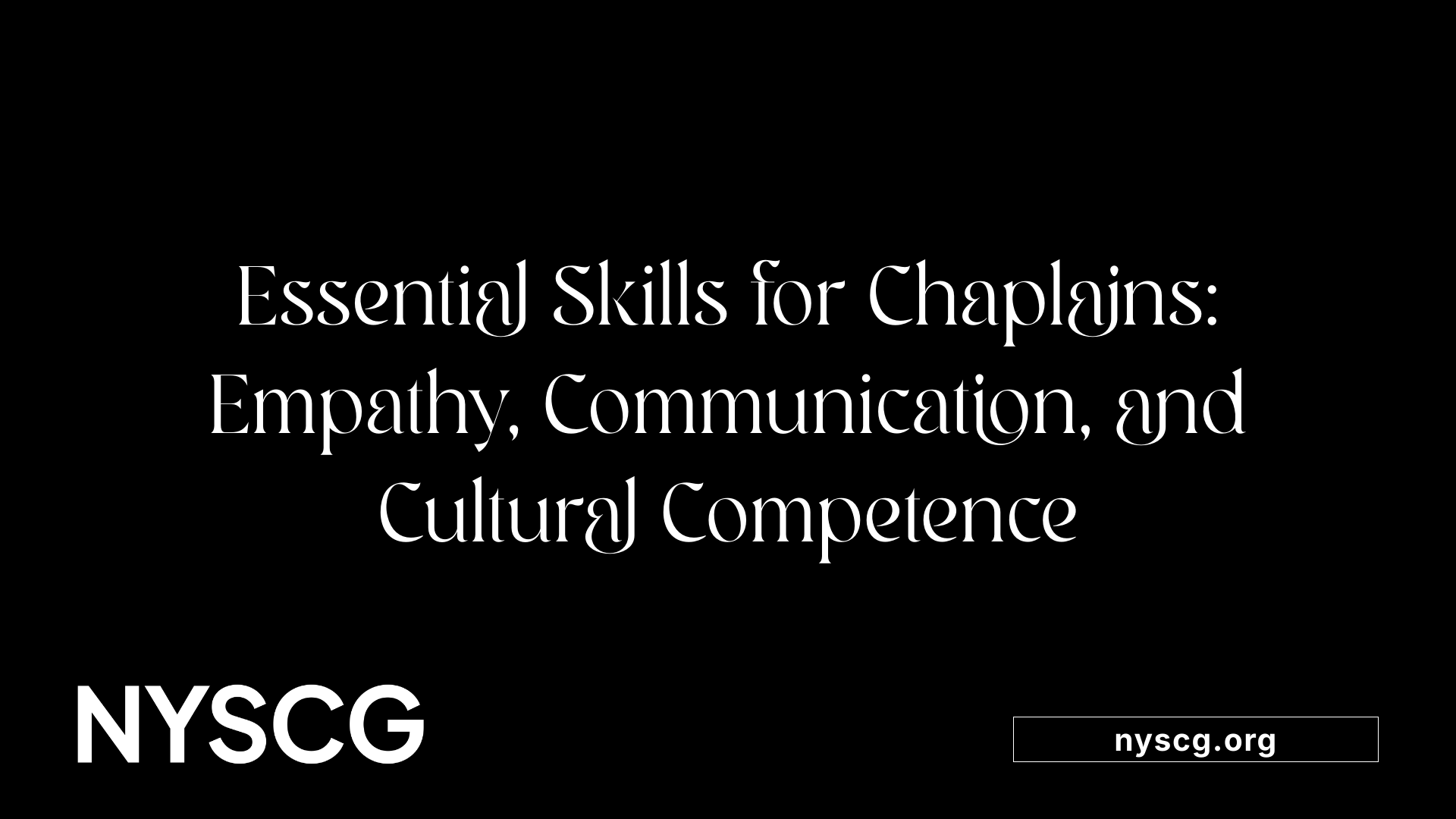 Essential Skills for Chaplains: Empathy, Communication, and Cultural Competence
