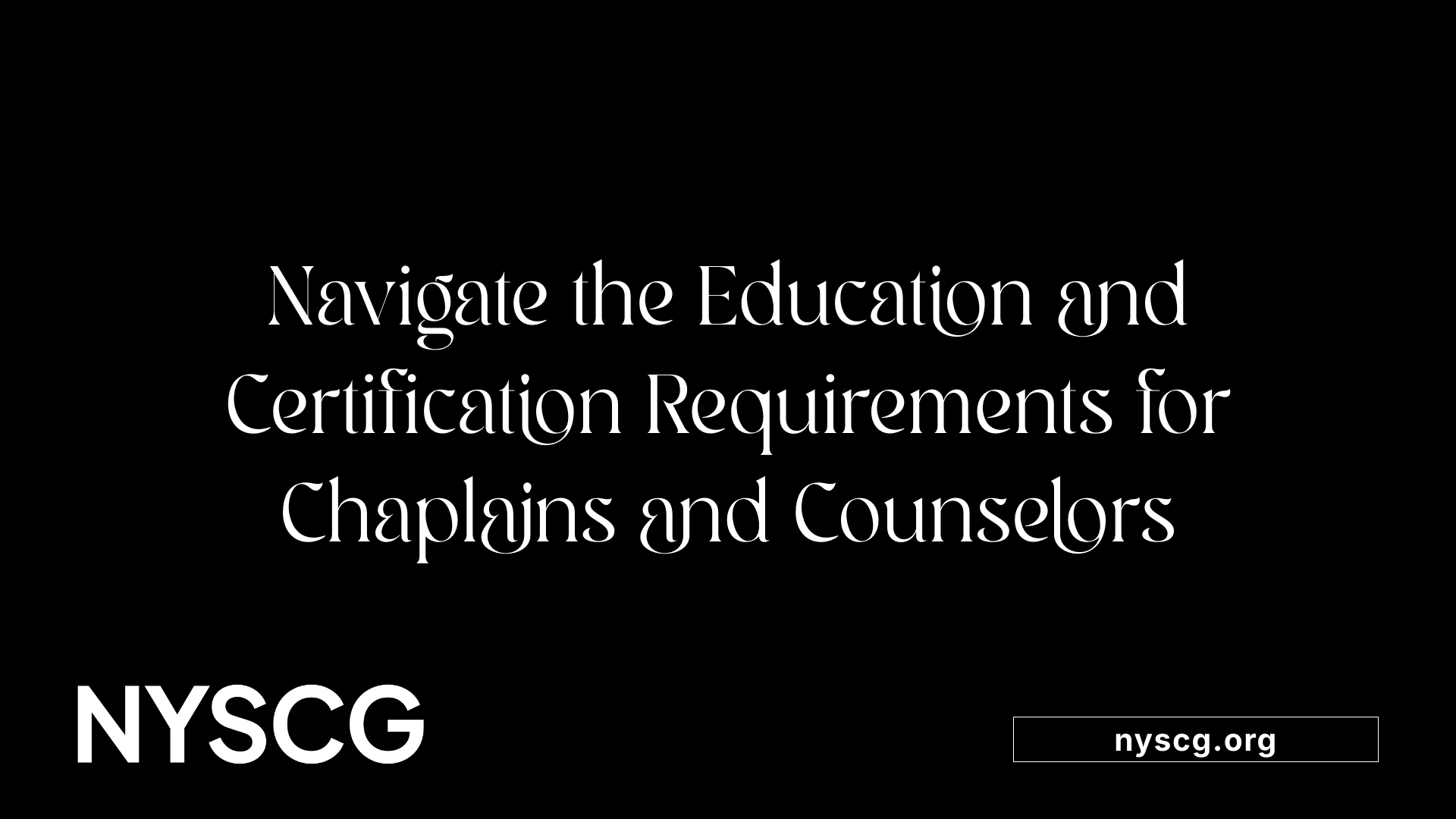 Navigate the Education and Certification Requirements for Chaplains and Counselors