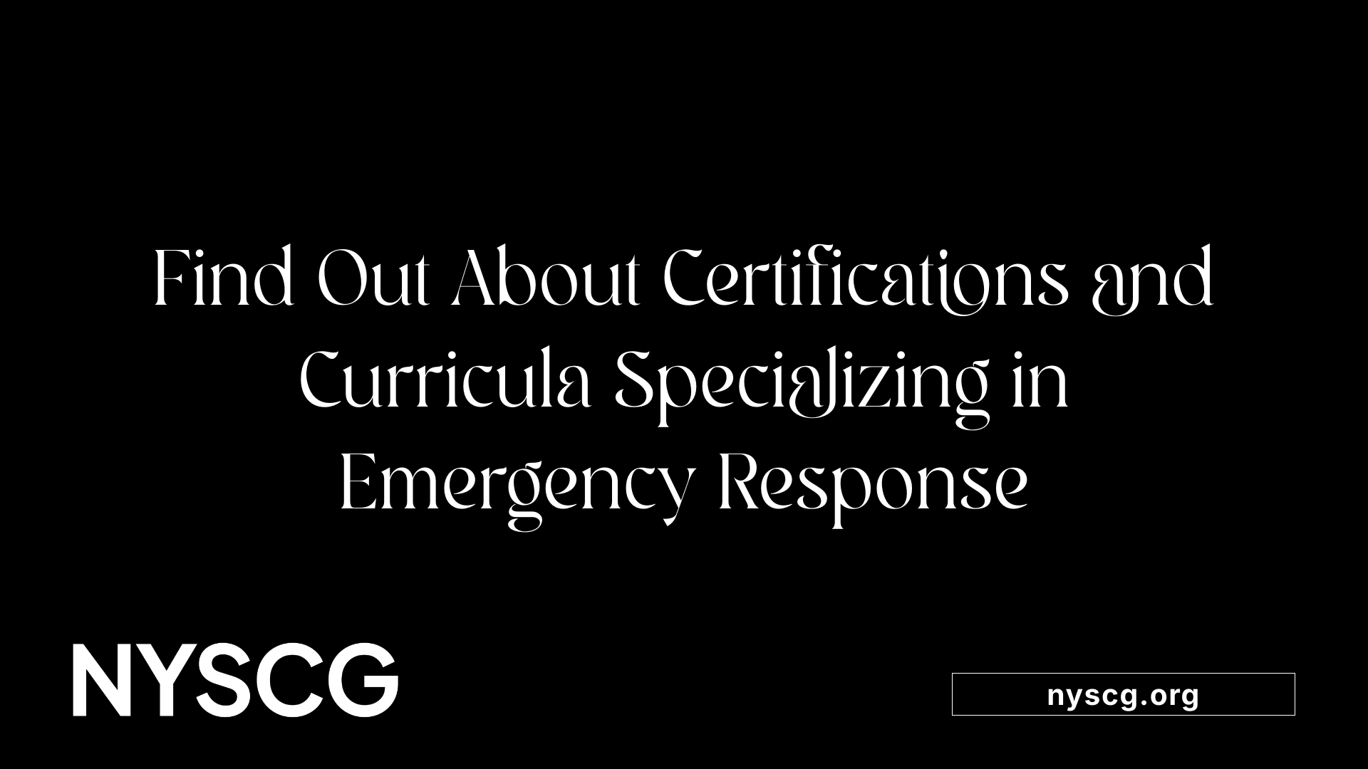 Find Out About Certifications and Curricula Specializing in Emergency Response