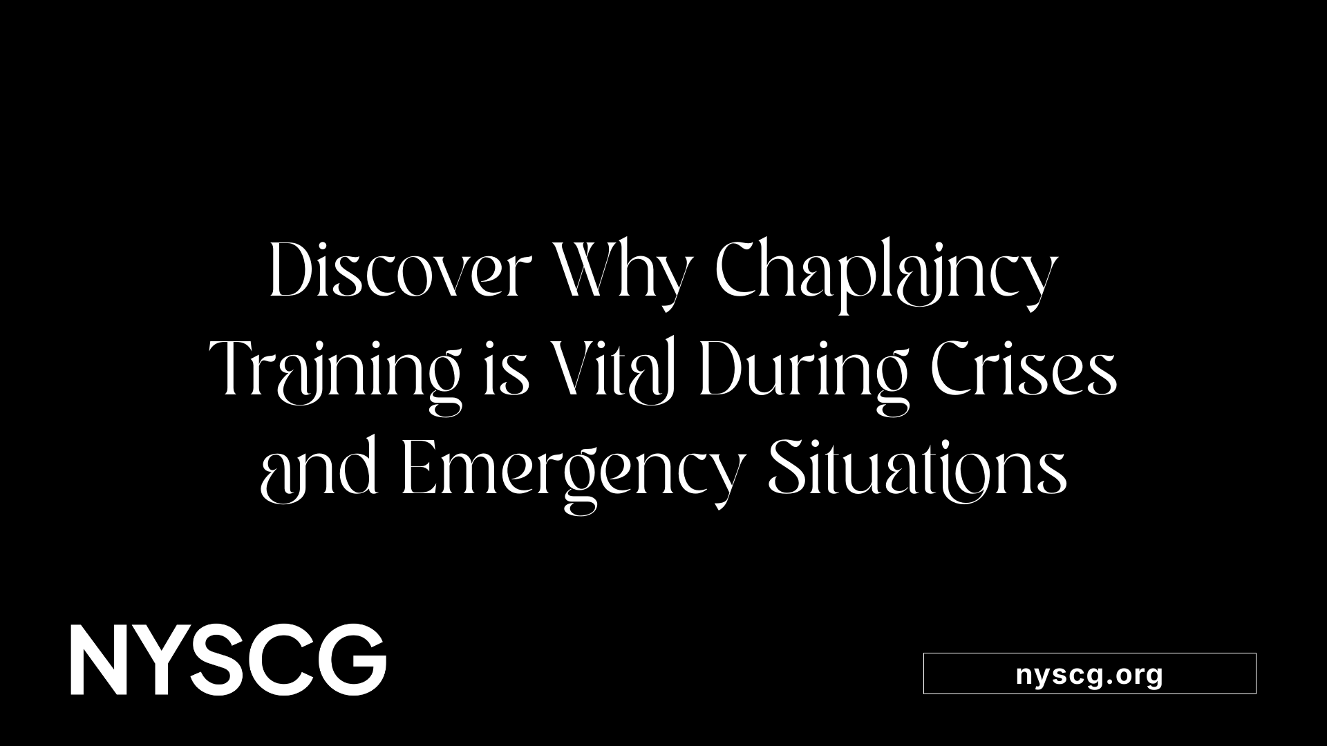 Discover Why Chaplaincy Training is Vital During Crises and Emergency Situations