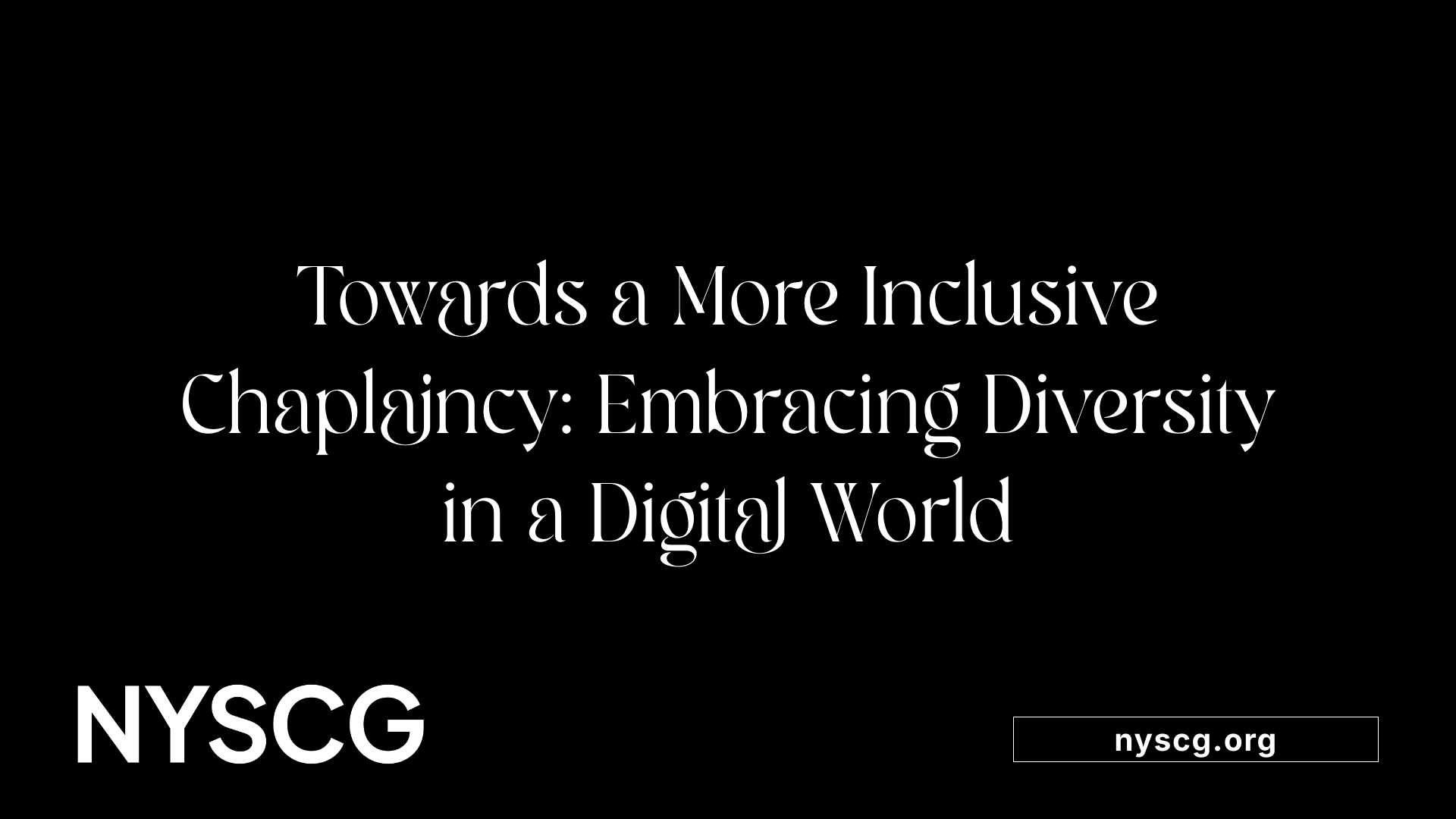 Towards a More Inclusive Chaplaincy: Embracing Diversity in a Digital World