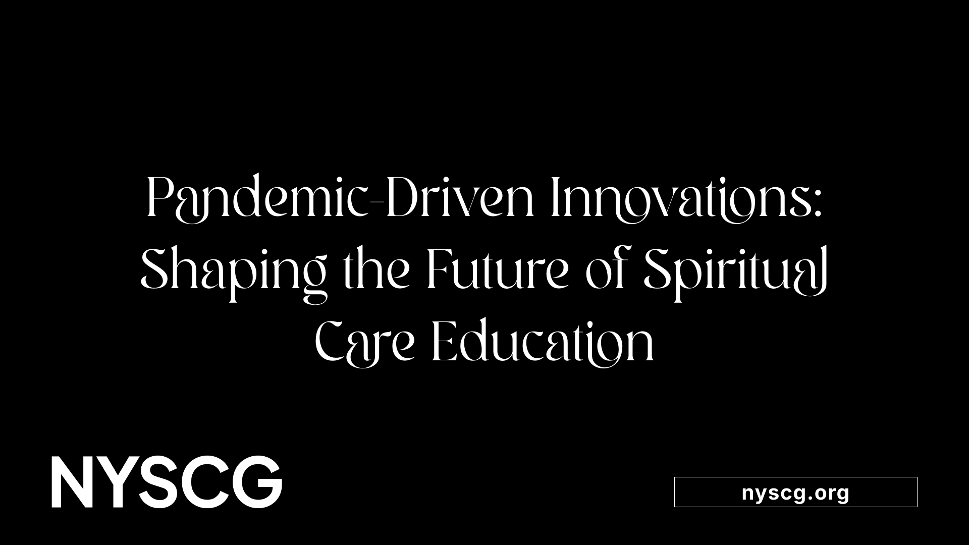 Pandemic-Driven Innovations: Shaping the Future of Spiritual Care Education
