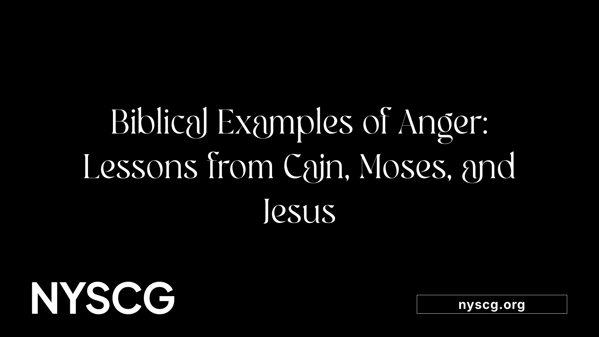Biblical Examples of Anger: Lessons from Cain, Moses, and Jesus