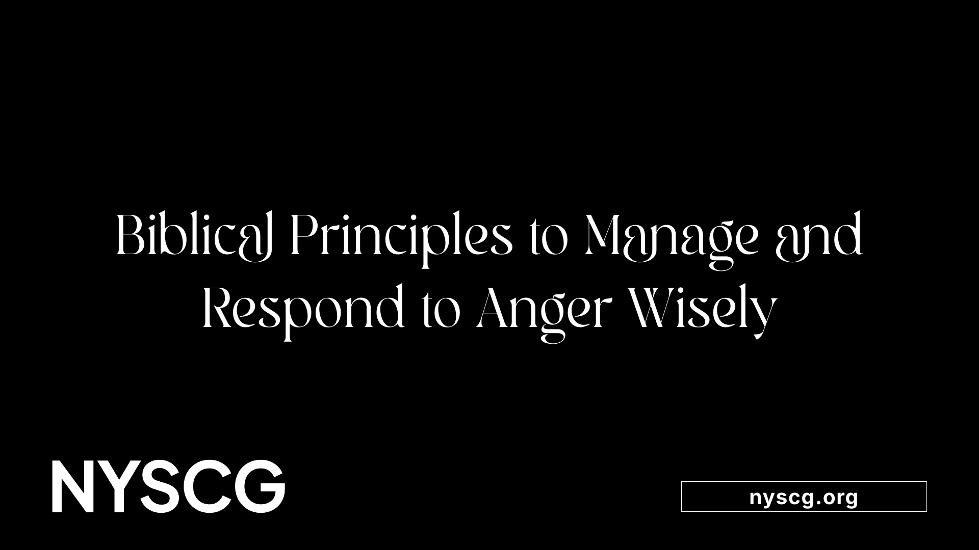 Biblical Principles to Manage and Respond to Anger Wisely