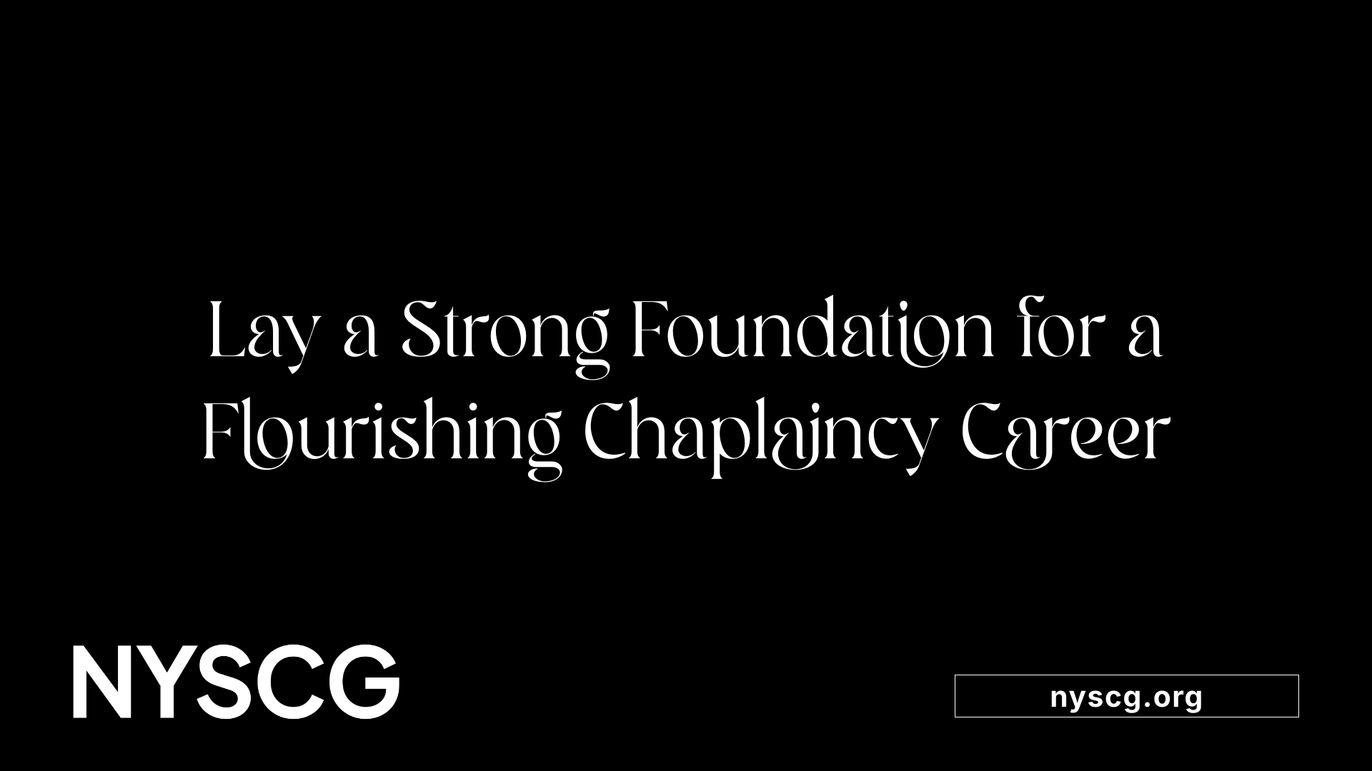 Lay a Strong Foundation for a Flourishing Chaplaincy Career