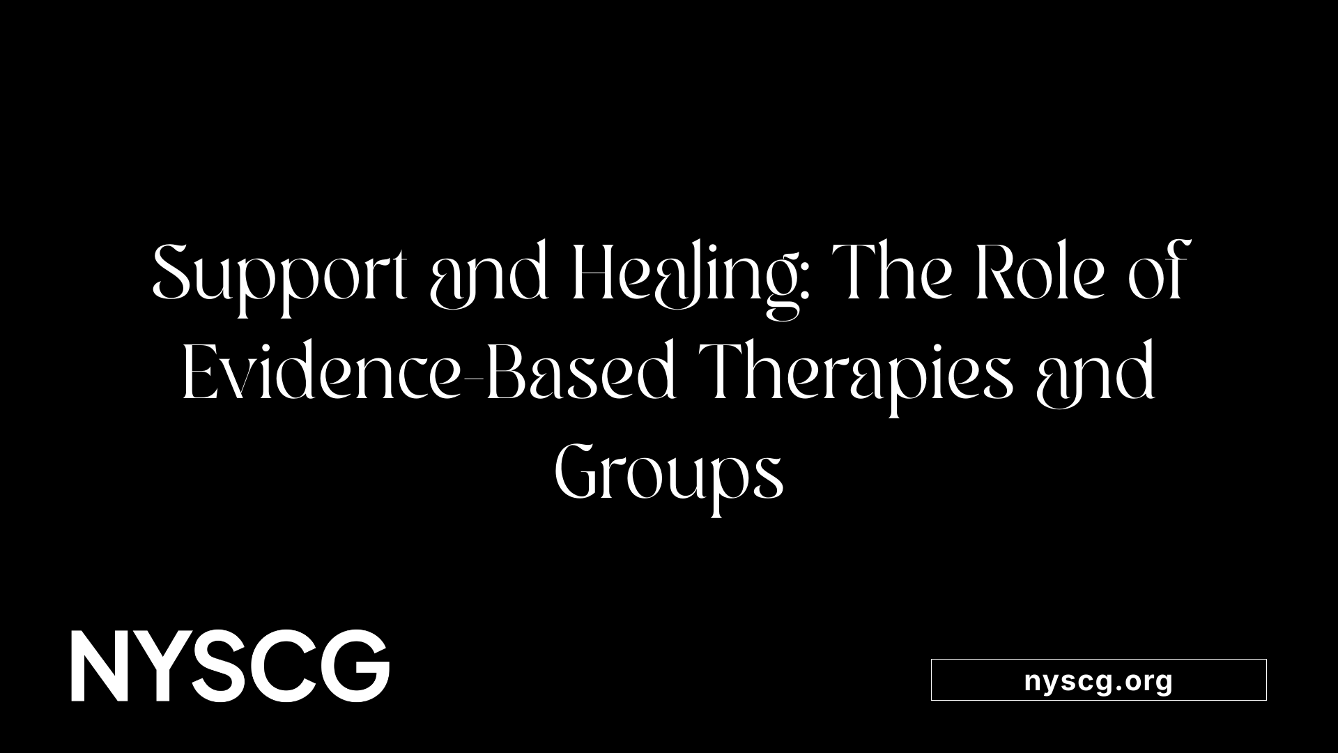 Support and Healing: The Role of Evidence-Based Therapies and Groups