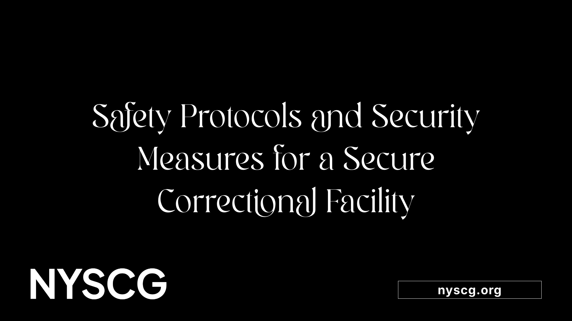 Safety Protocols and Security Measures for a Secure Correctional Facility