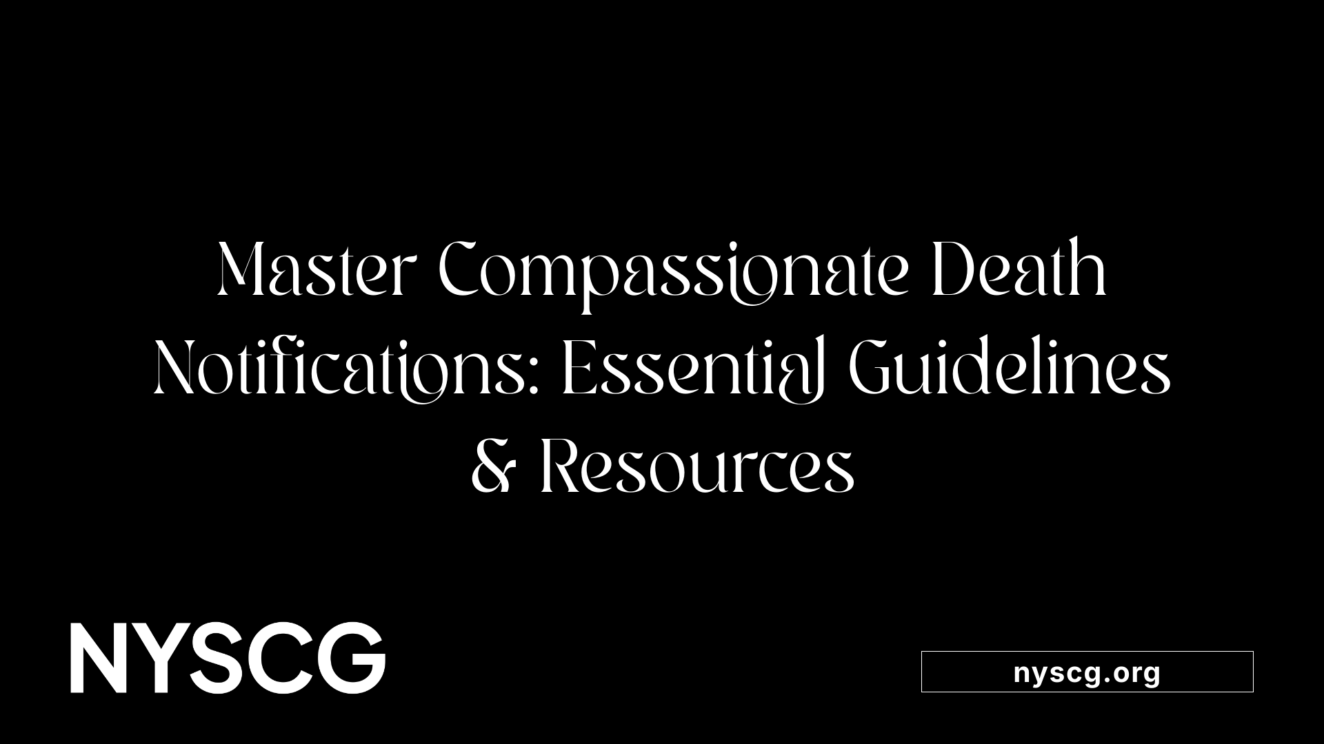 Master Compassionate Death Notifications: Essential Guidelines &amp; Resources