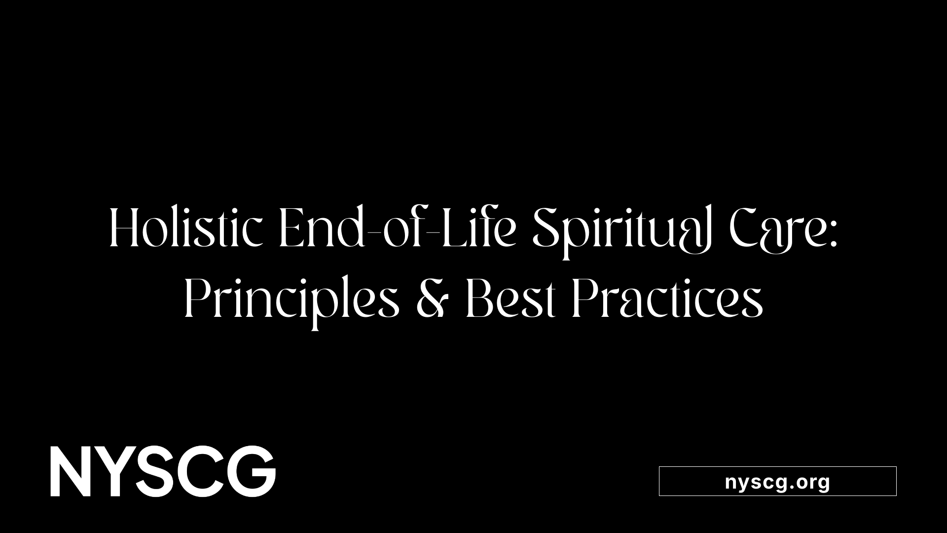 Holistic End-of-Life Spiritual Care: Principles &amp; Best Practices