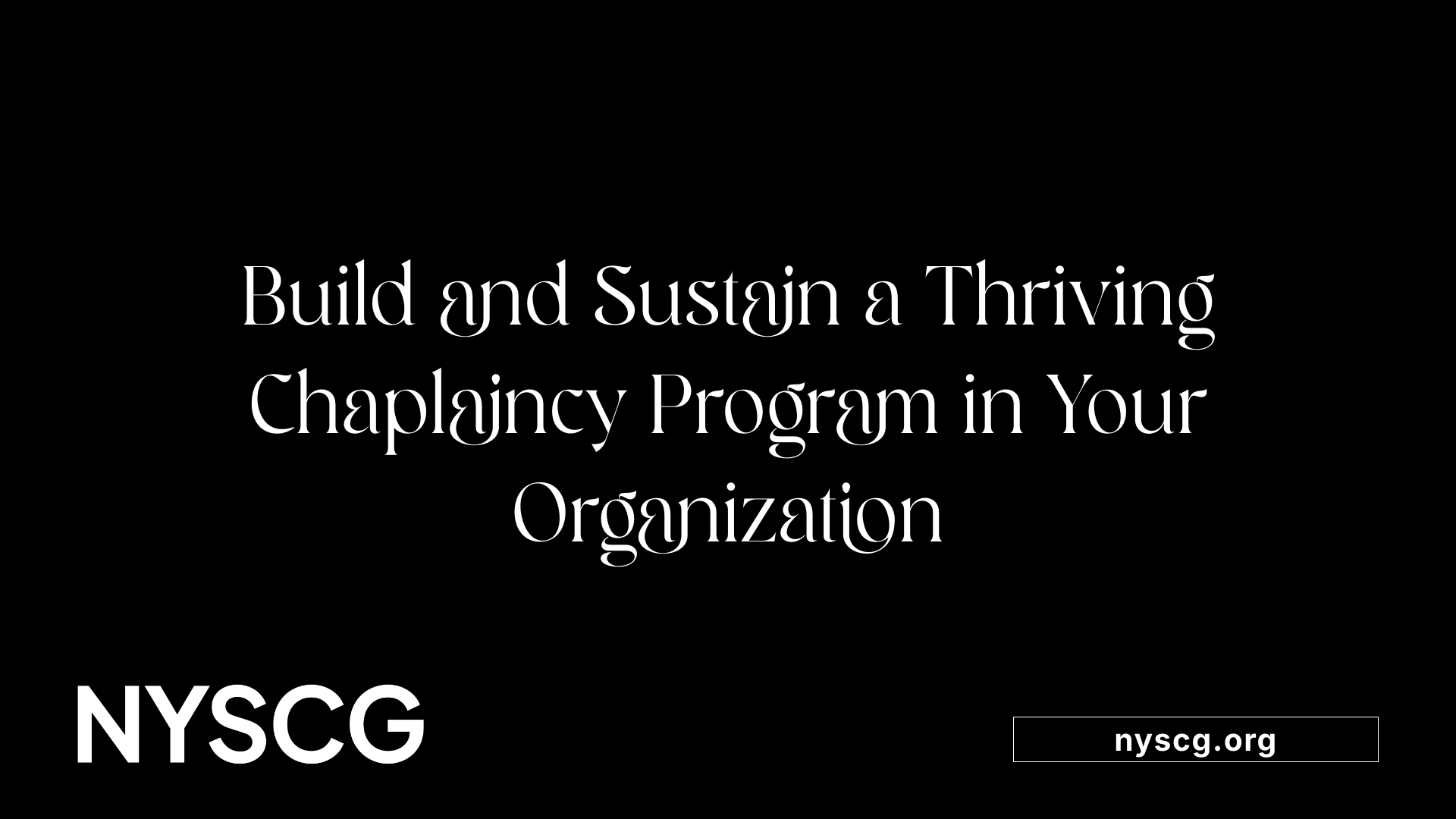 Build and Sustain a Thriving Chaplaincy Program in Your Organization