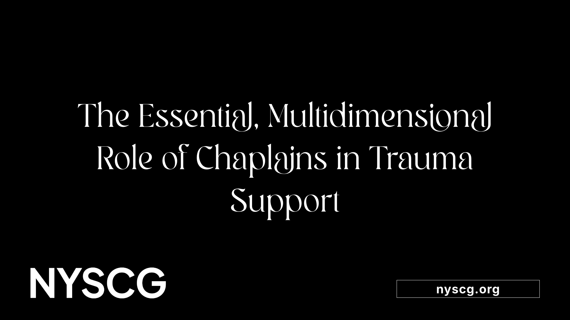 The Essential, Multidimensional Role of Chaplains in Trauma Support