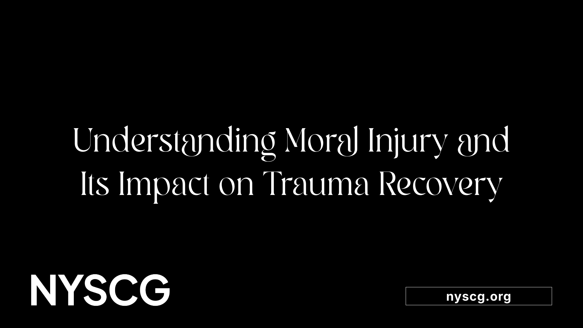 Understanding Moral Injury and Its Impact on Trauma Recovery