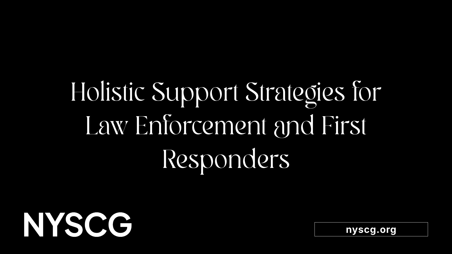 Holistic Support Strategies for Law Enforcement and First Responders