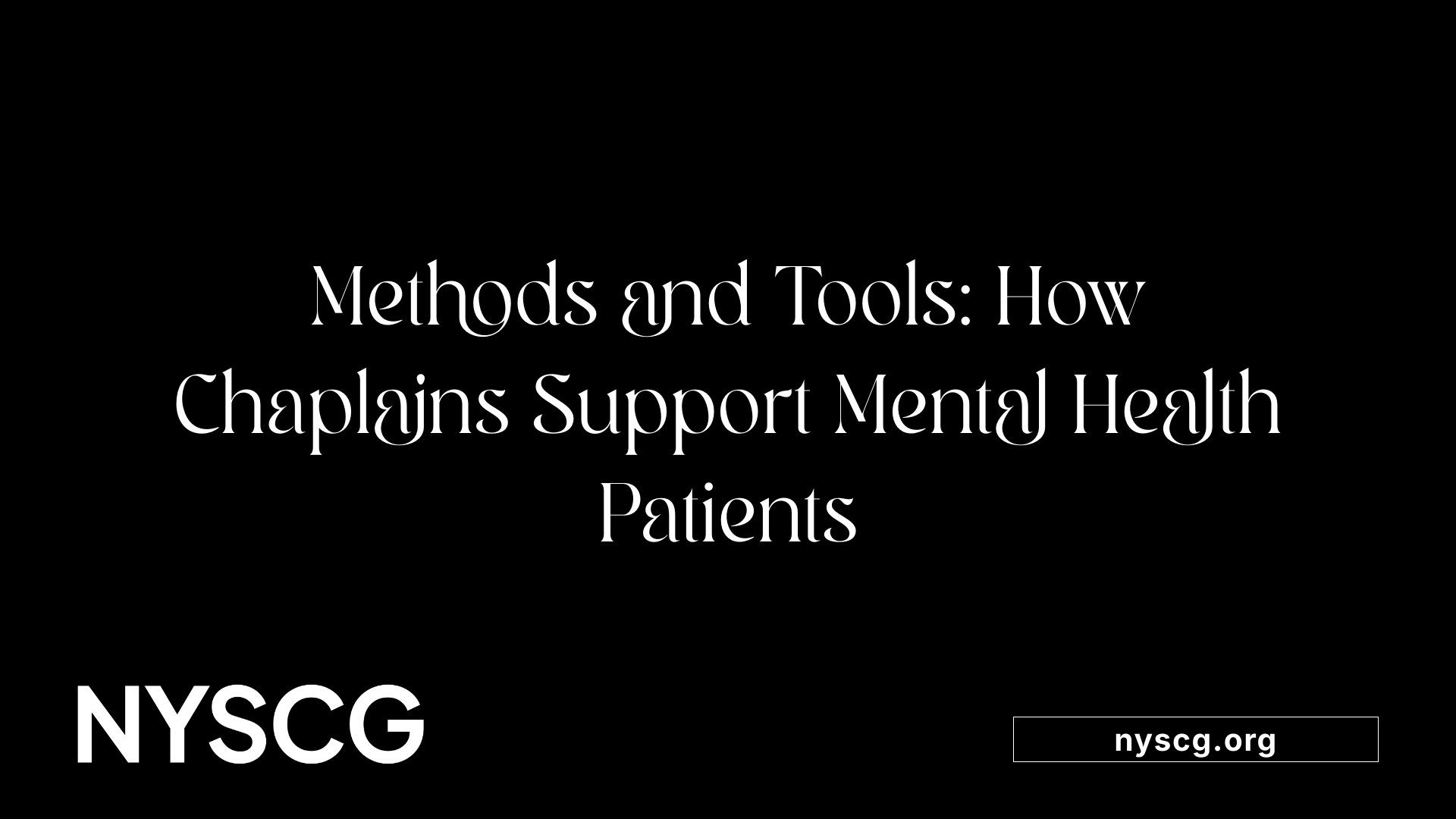 Methods and Tools: How Chaplains Support Mental Health Patients