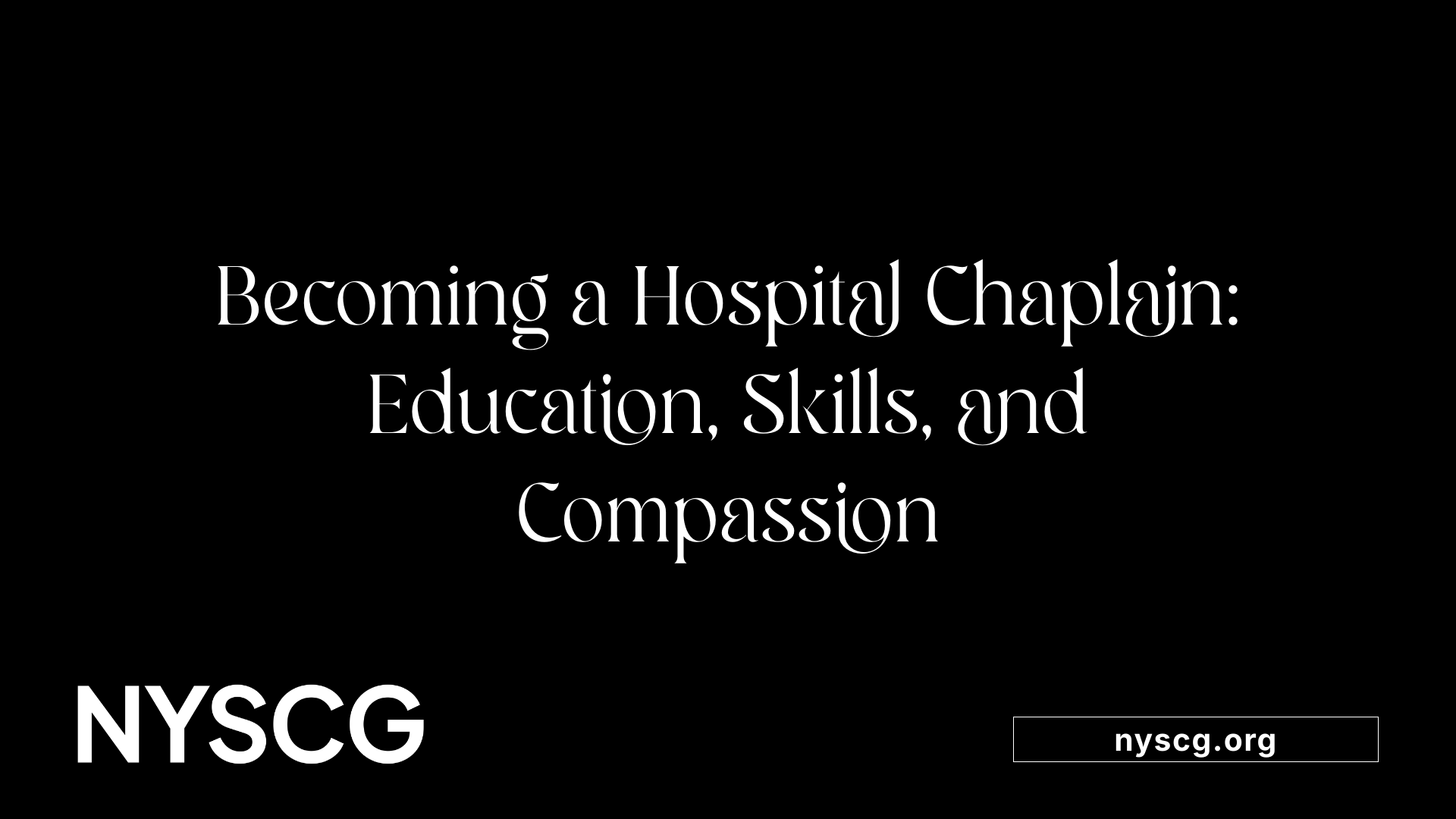 Becoming a Hospital Chaplain: Education, Skills, and Compassion