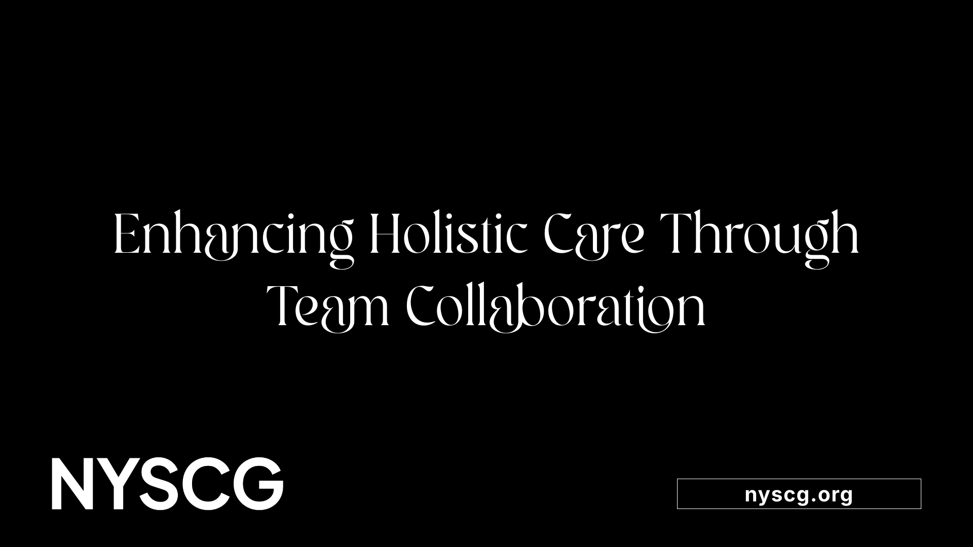 Enhancing Holistic Care Through Team Collaboration