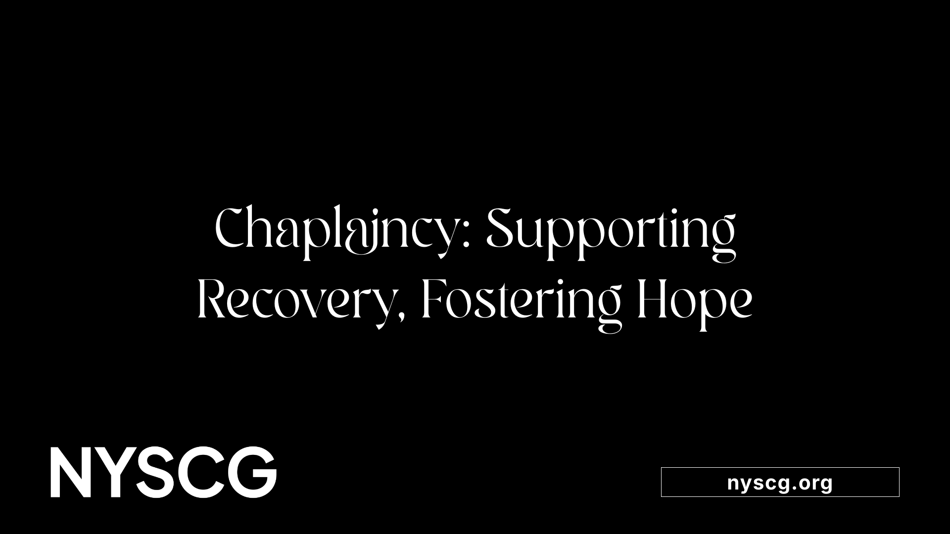 Chaplaincy: Supporting Recovery, Fostering Hope