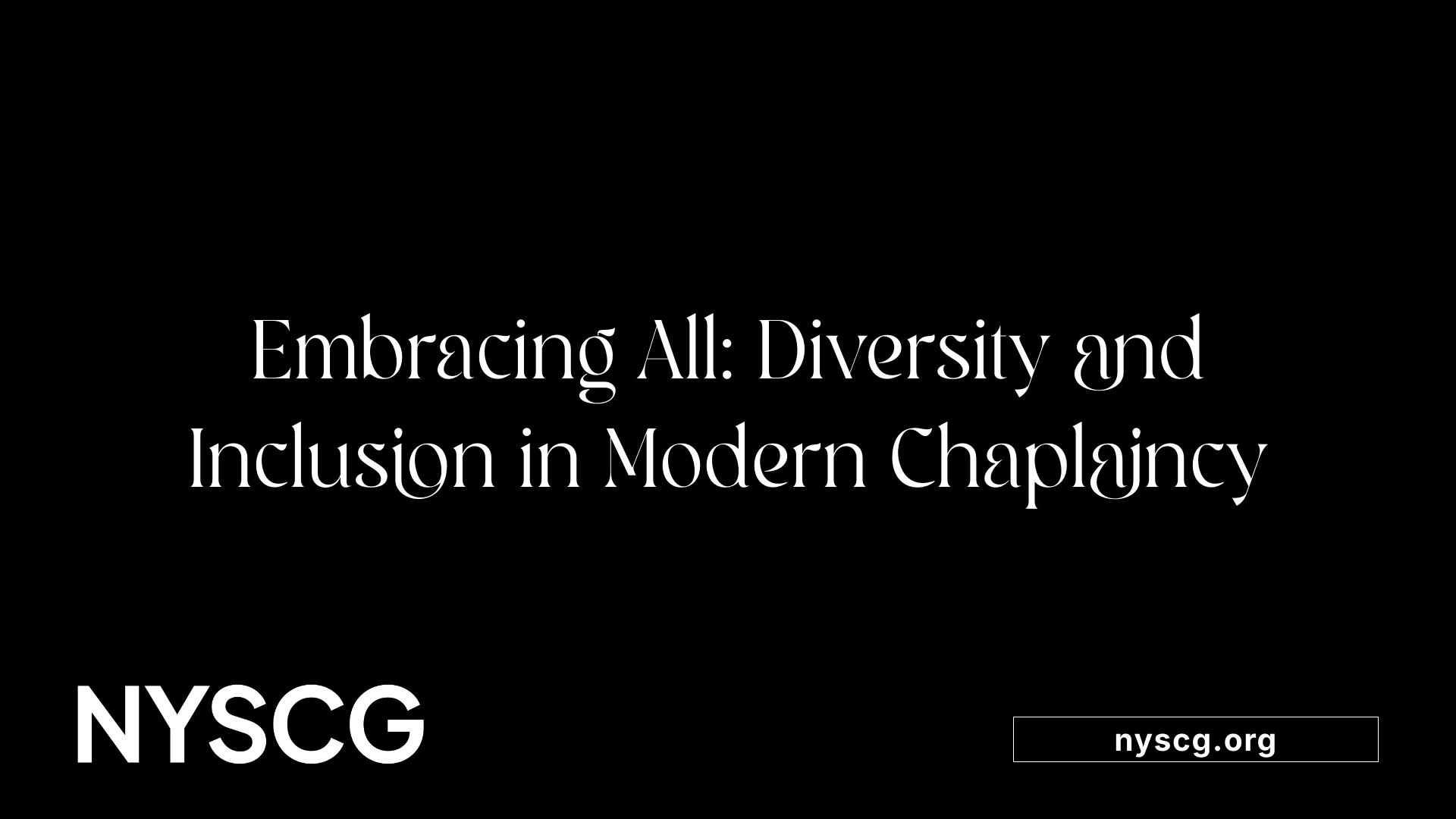 Embracing All: Diversity and Inclusion in Modern Chaplaincy