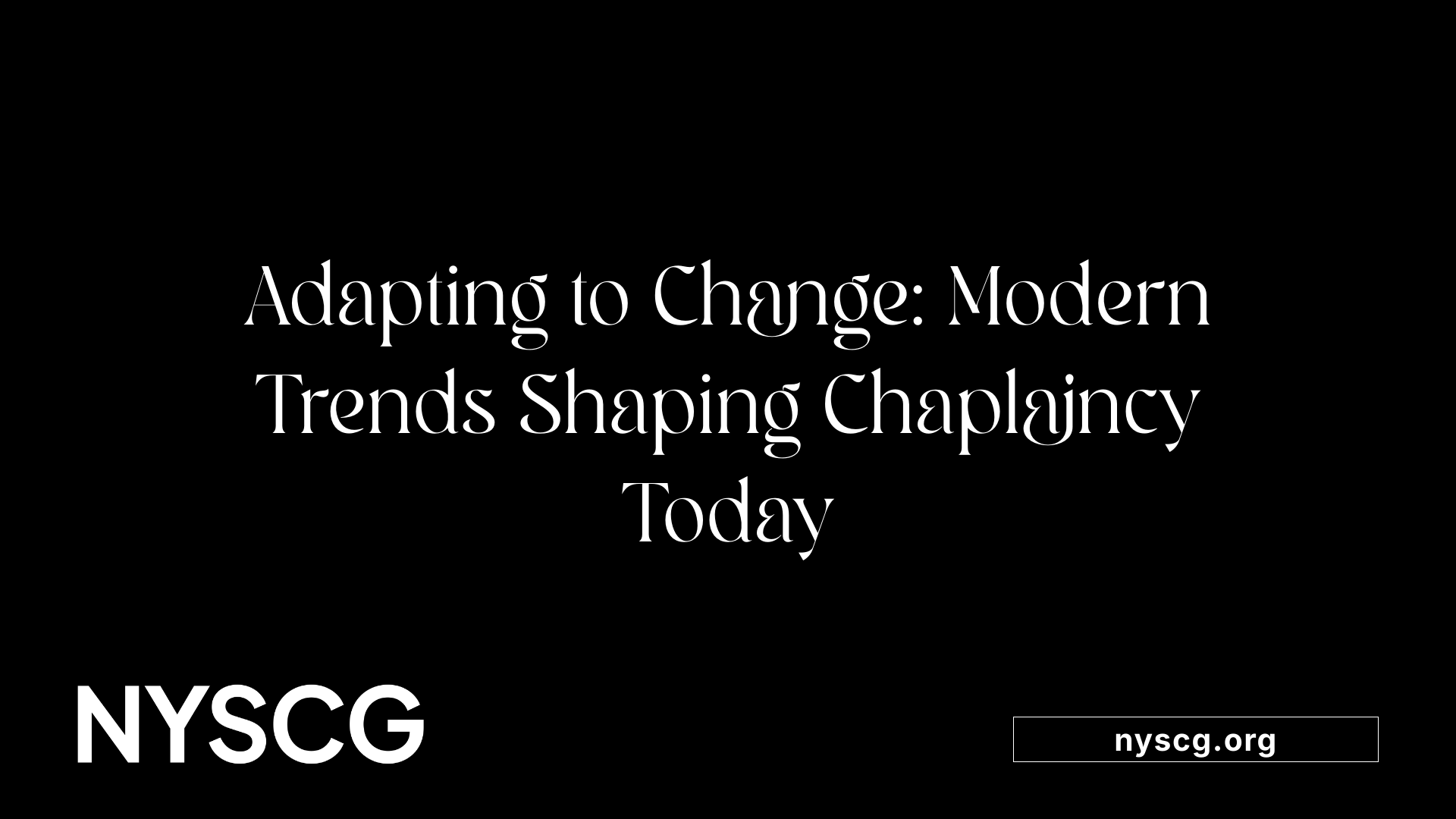 Adapting to Change: Modern Trends Shaping Chaplaincy Today