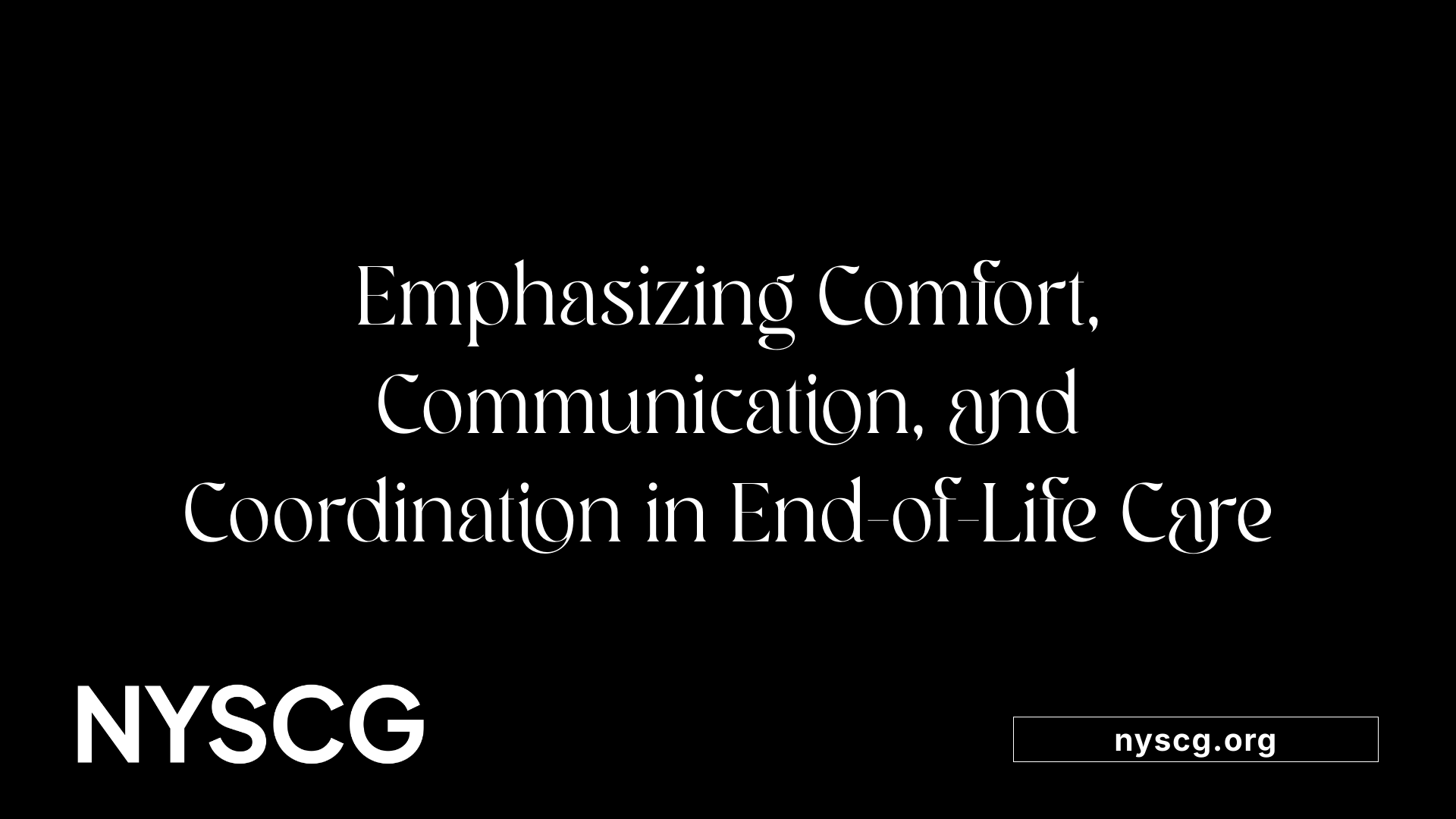 Emphasizing Comfort, Communication, and Coordination in End-of-Life Care