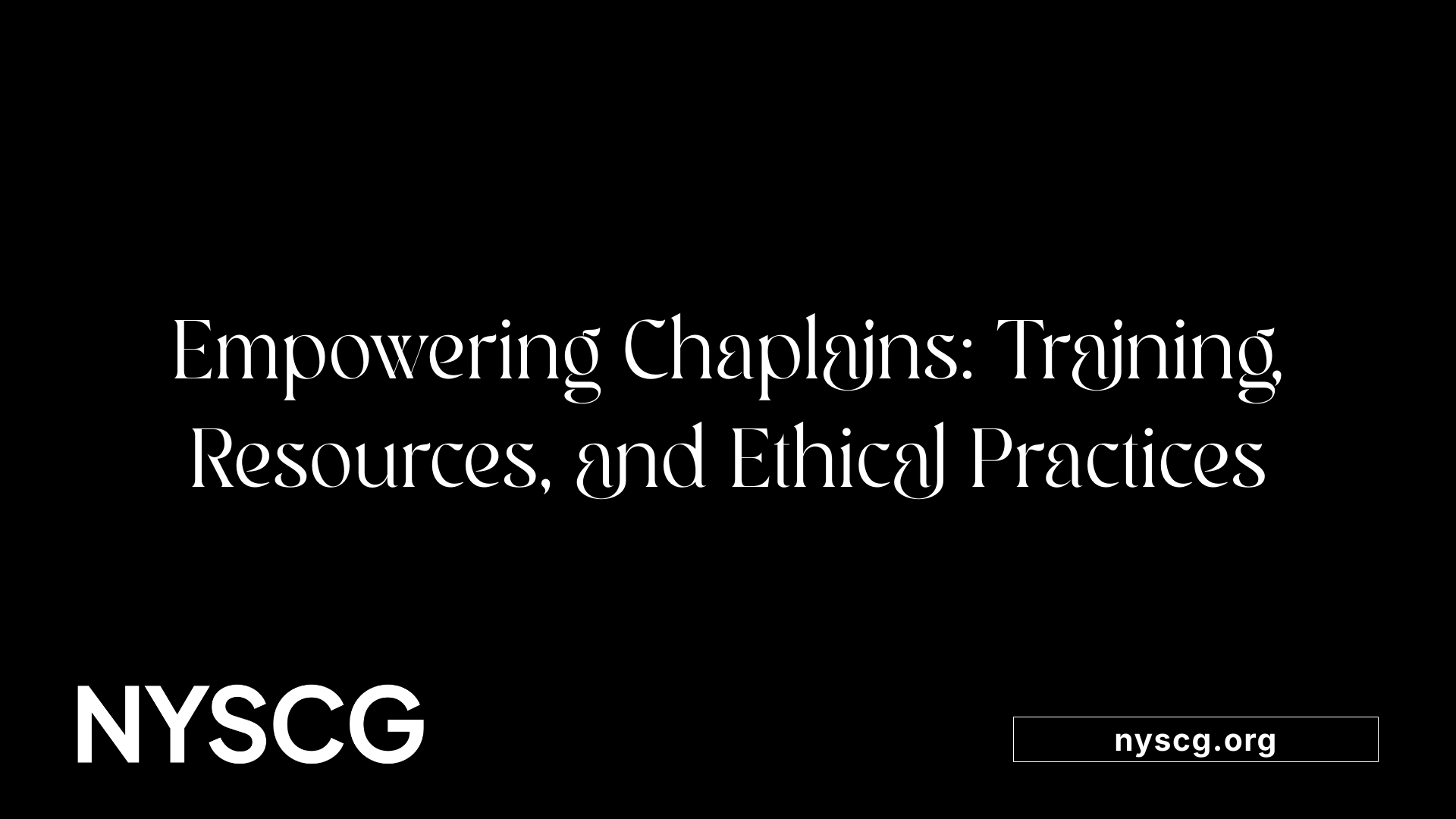 Empowering Chaplains: Training, Resources, and Ethical Practices