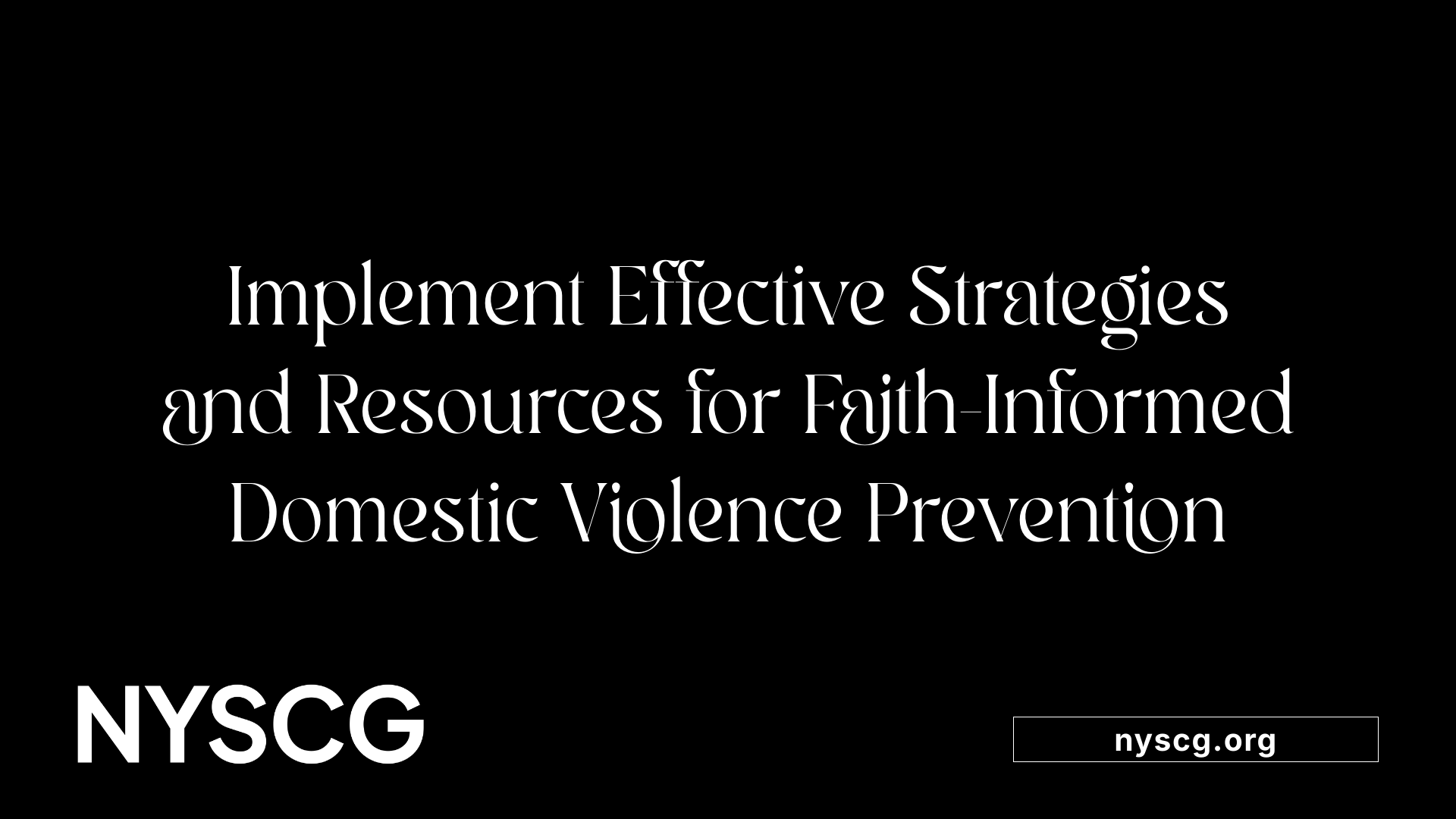 Implement Effective Strategies and Resources for Faith-Informed Domestic Violence Prevention